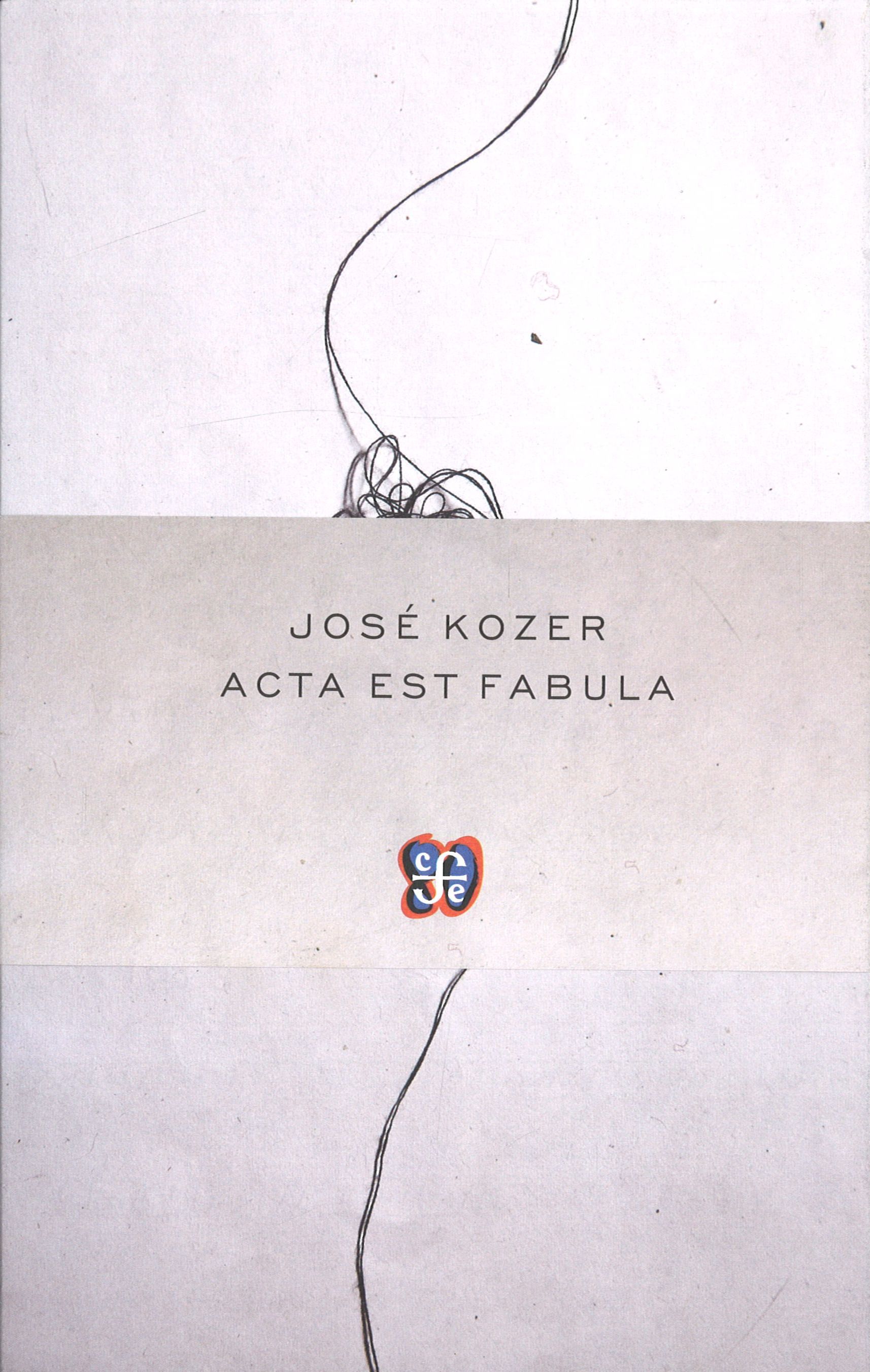 ACTA EST FABULA / JOSÉ KOZER.. 