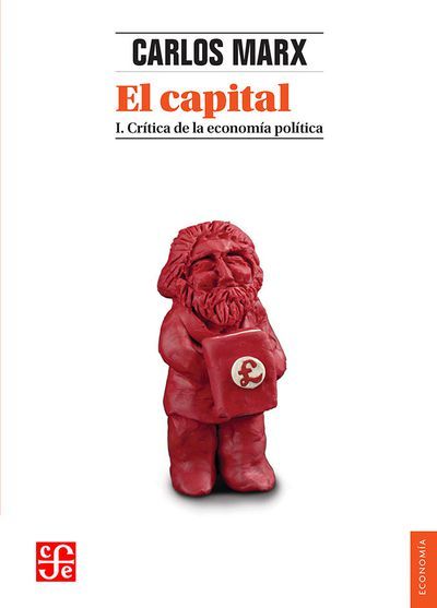 EL CAPITAL I. CRÍTICA DE LA ECONOMÍA POLÍTICA