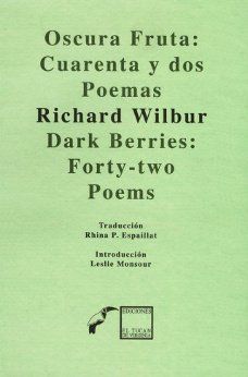 OSCURA FRUTA: CUARENTA Y DOS POEMAS (BILINGÜE). DARK BERRIES. FORTY-TWO POEMS