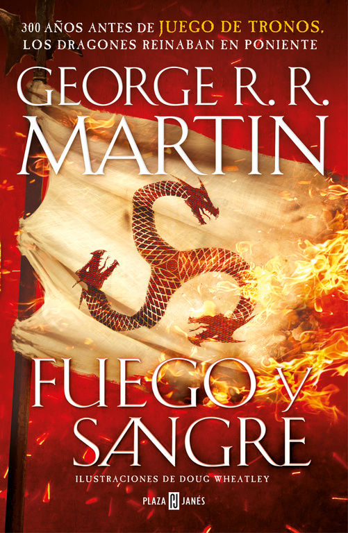 FUEGO Y SANGRE (CANCIÓN DE HIELO Y FUEGO). 300 AÑOS ANTES DE JUEGO DE TRONOS. HISTORIA DE LOS TARGARYEN