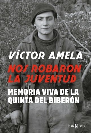 NOS ROBARON LA JUVENTUD. MEMORIA VIVA DE LA QUINTA DEL BIBERÓN