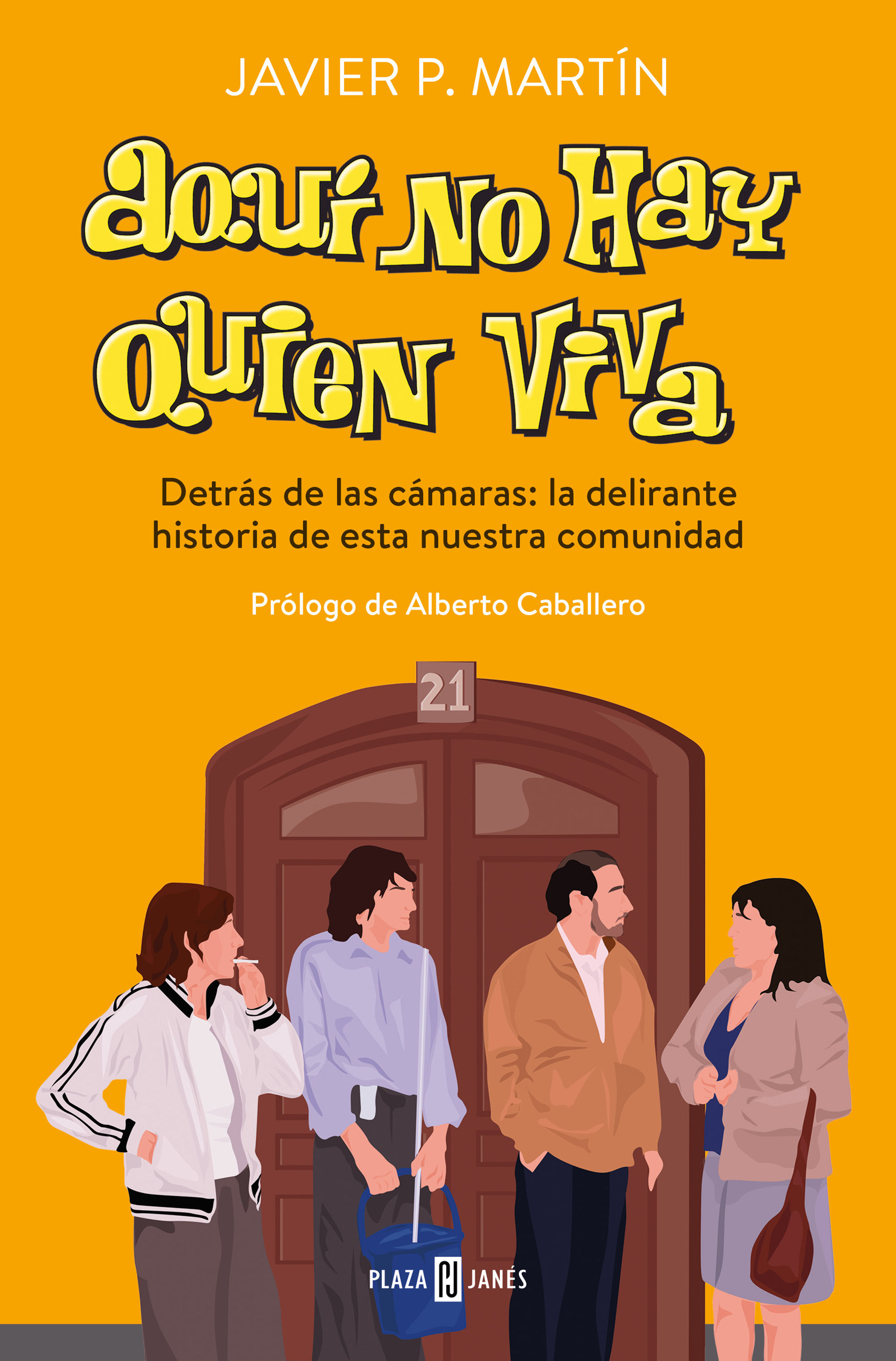 AQUÍ NO HAY QUIEN VIVA. DETRÁS DE LAS CÁMARAS: LA DELIRANTE HISTORIA DE ESTA NUESTRA COMUNIDAD