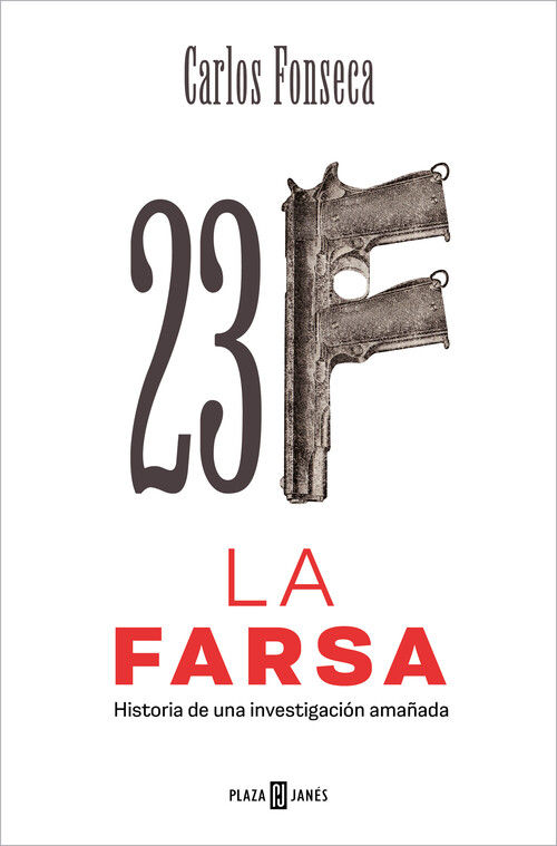 23-F: LA FARSA. HISTORIA DE UNA INVESTIGACIÓN AMAÑADA