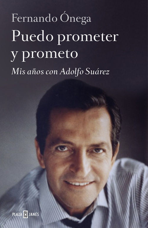 PUEDO PROMETER Y PROMETO. MIS AÑOS CON ADOLFO SUÁREZ