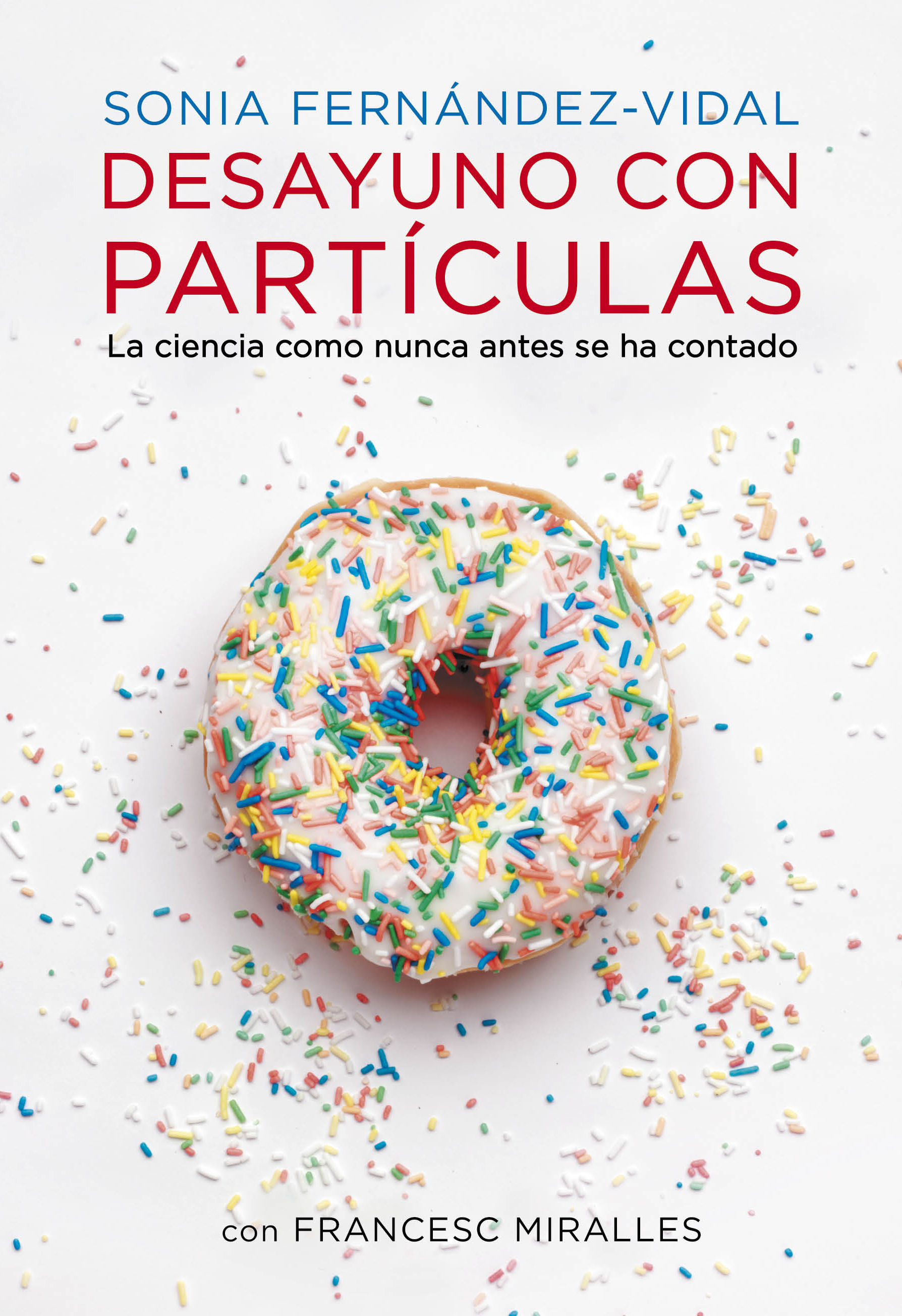 DESAYUNO CON PARTÍCULAS. LA CIENCIA COMO NUNCA ANTES SE HA CONTADO