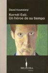 KORNEL ESTI. UN HEROE DE SU TIEMPO