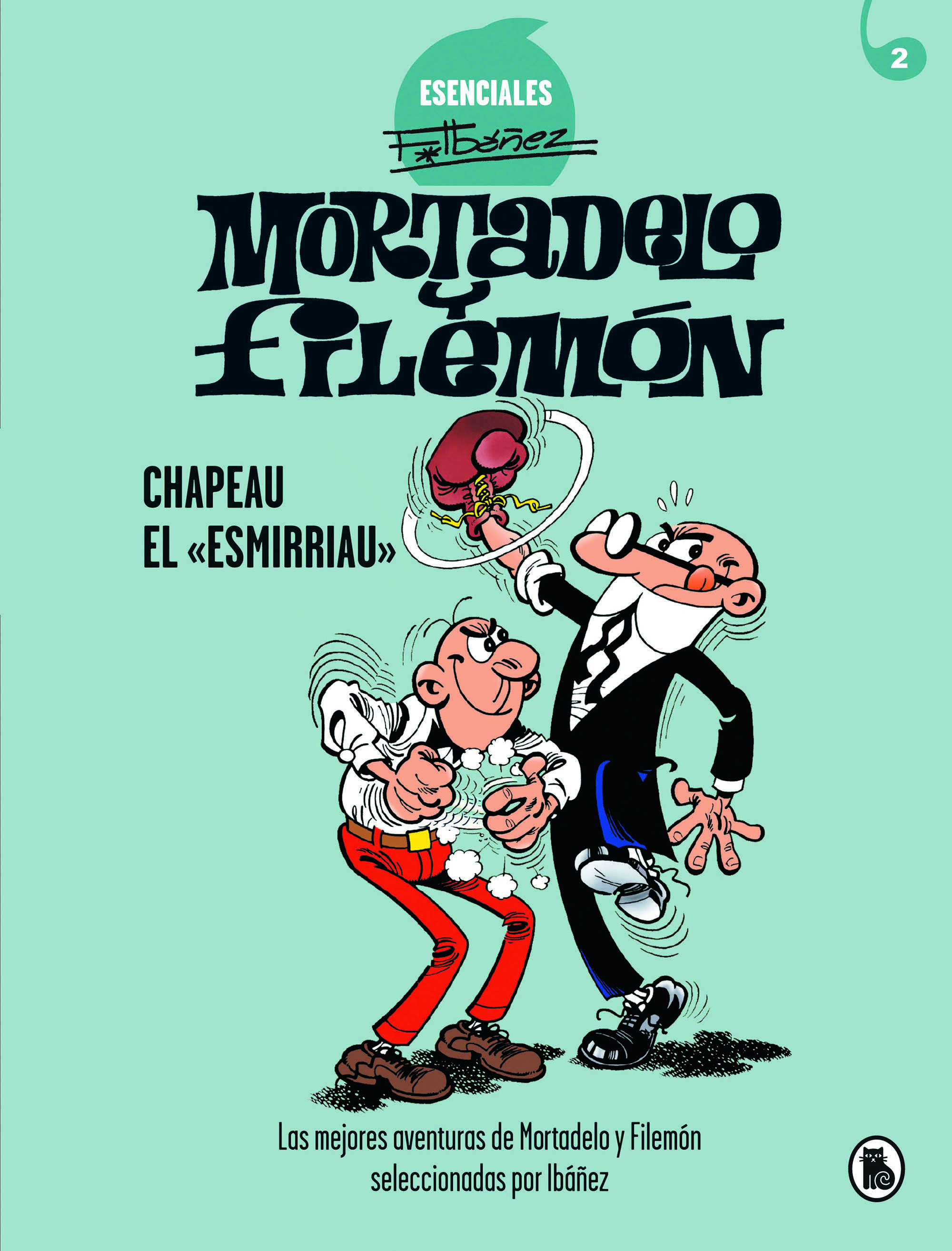 MORTADELO Y FILEMÓN. CHAPEAU EL «ESMIRRIAU». ESENCIALES IBÁÑEZ 2