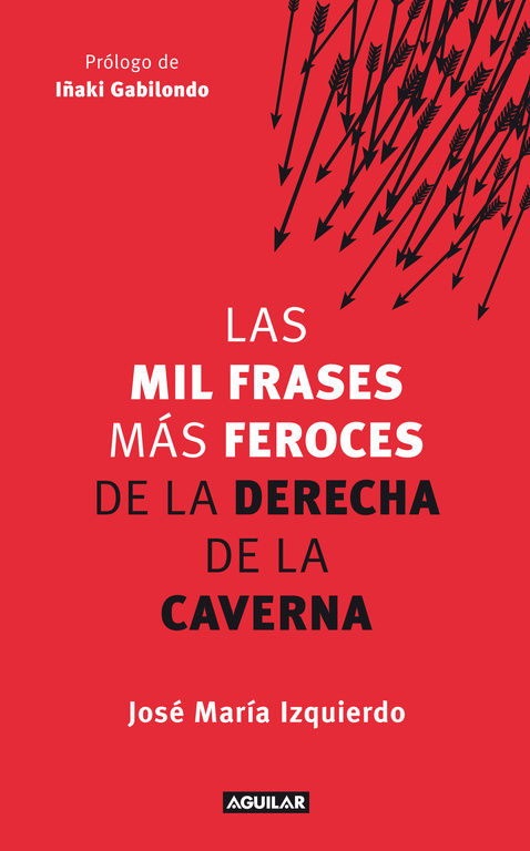 LAS MIL FRASES MÁS FEROCES DE LA DERECHA DE LA CAVERNA