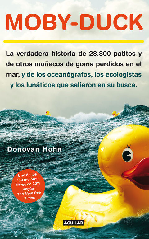 MOBY-DUCK. LA VERDADERA HISTORIA DE 28.800 PATITOS Y DE OTROS MUÑECOS DE GOMA PERDIDOS EN E