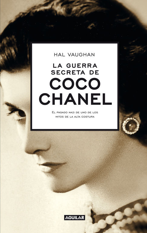 LA GUERRA SECRETA DE COCO CHANEL. EL PASADO NAZI DE UNO DE LOS MITOS DE LA ALTA COSTURA