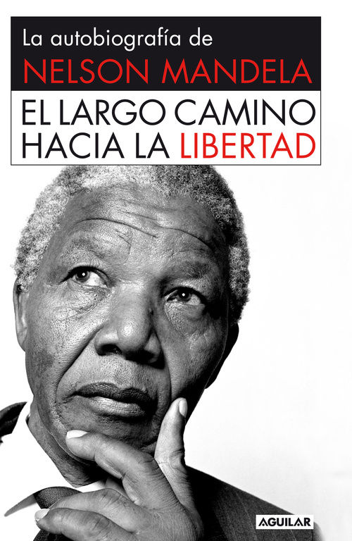 EL LARGO CAMINO HACIA LA LIBERTAD. LA AUTOBIOGRAFÍA DE NELSON MANDELA