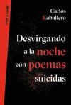 DESVIRGANDO A LA NOCHE CON POEMAS SUICIDAS. 