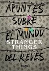 APUNTES SOBRE EL MUNDO DEL REVÉS. UNA GUÍA NO OFICIAL DE STRANGER THINGS