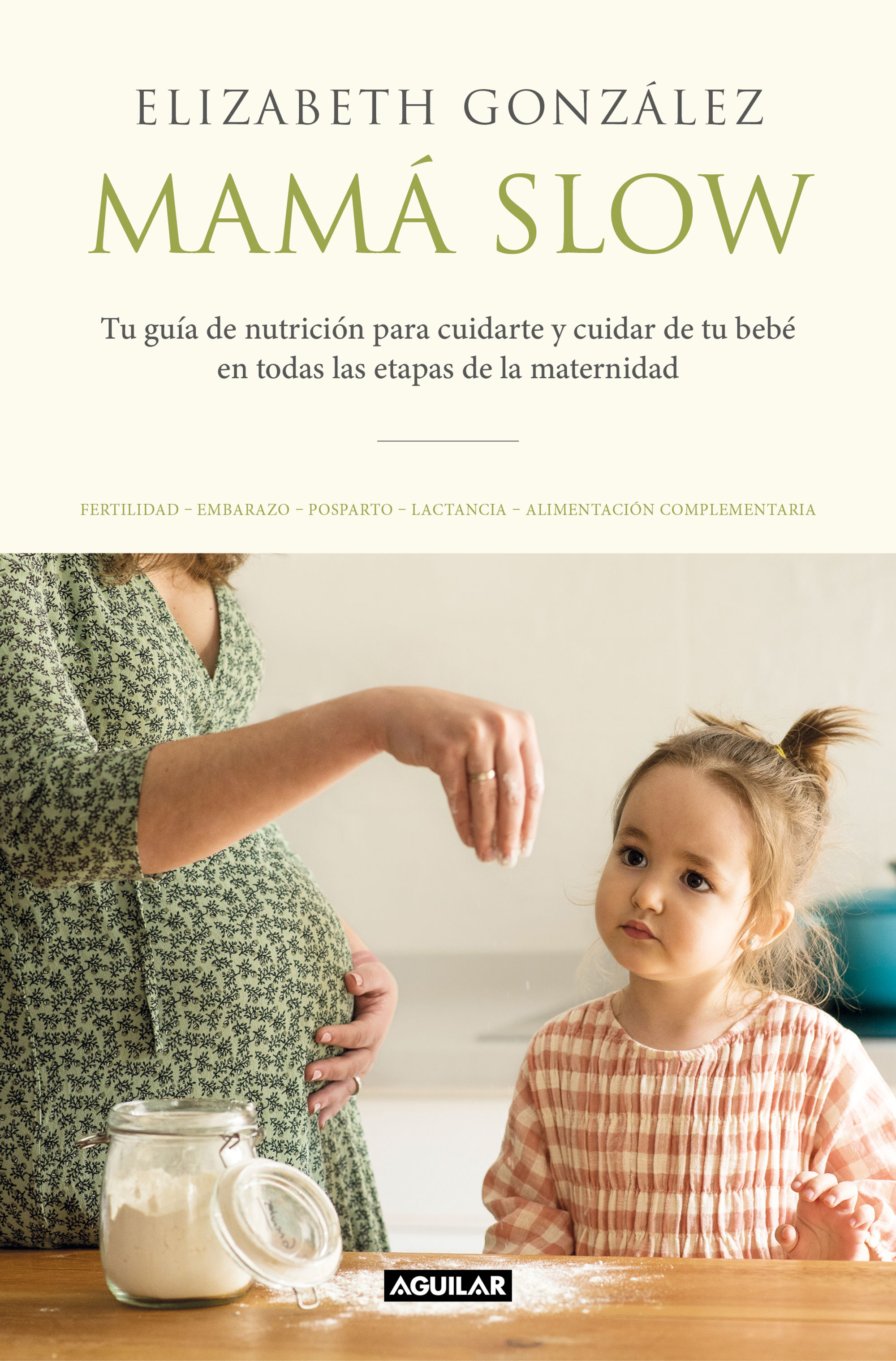 MAMÁ SLOW. TU GUÍA DE NUTRICIÓN PARA CUIDARTE Y CUIDAR DE TU BEBÉ EN TODAS LAS ETAPAS DE LA