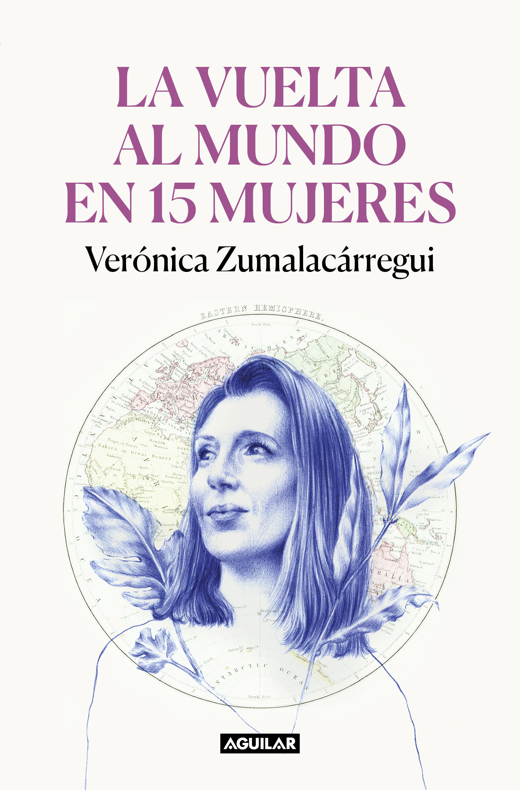 LA VUELTA AL MUNDO EN 15 MUJERES. HISTORIAS DE MUJERES QUE ME HAN CAMBIADO LA MIRADA