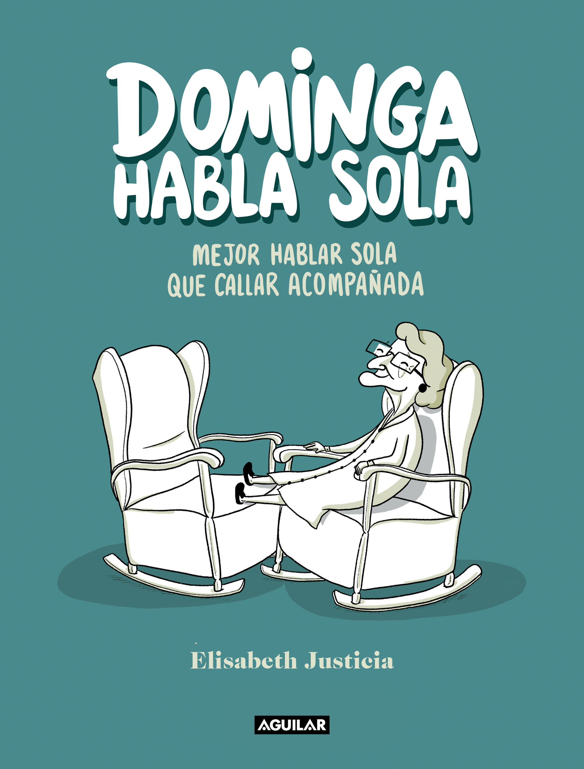 DOMINGA HABLA SOLA. MEJOR HABLAR SOLA QUE CALLAR ACOMPAÑADA