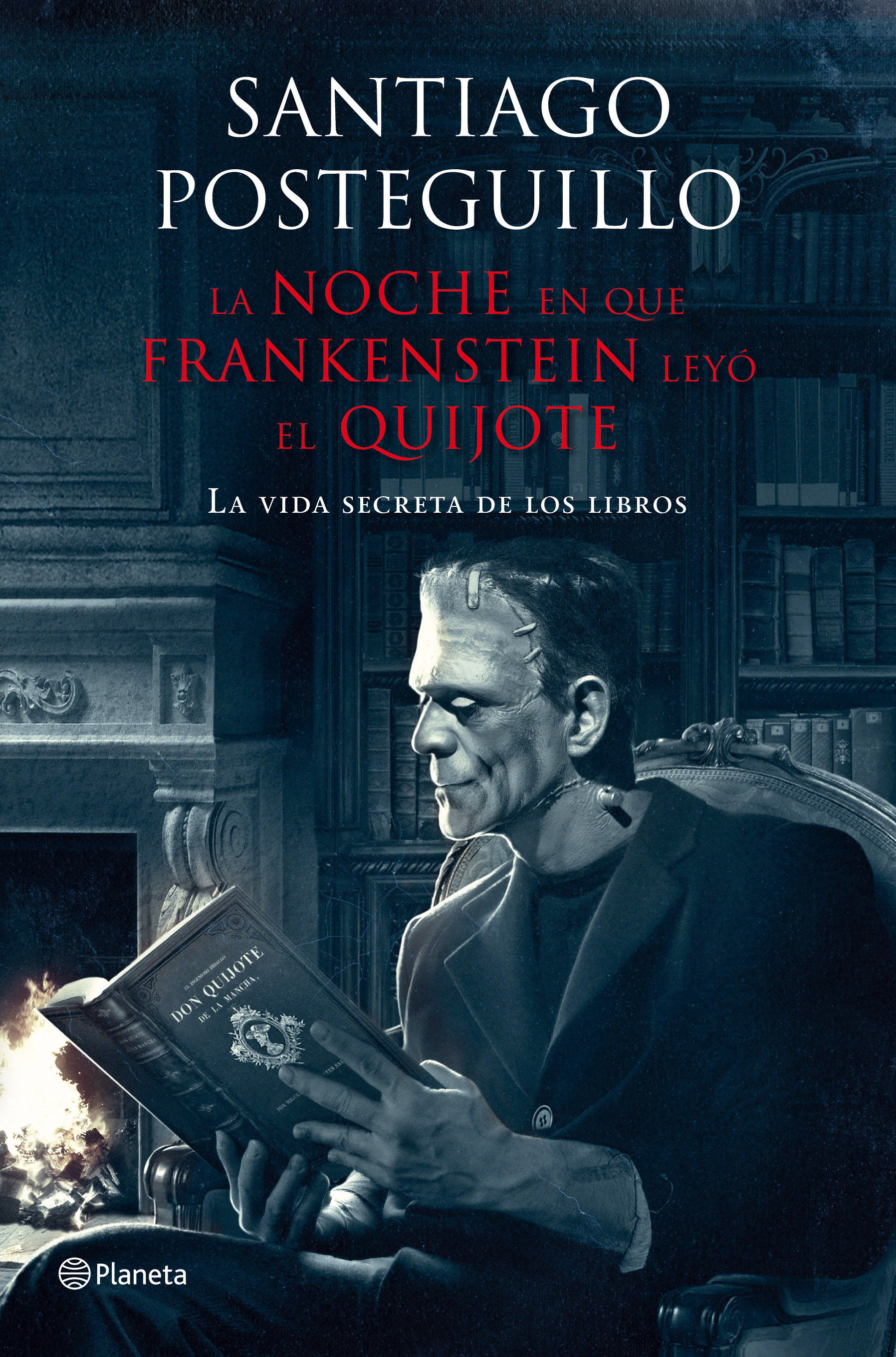 LA NOCHE EN QUE FRANKENSTEIN LEYÓ EL QUIJOTE. LA VIDA SECRETA DE LOS LIBROS