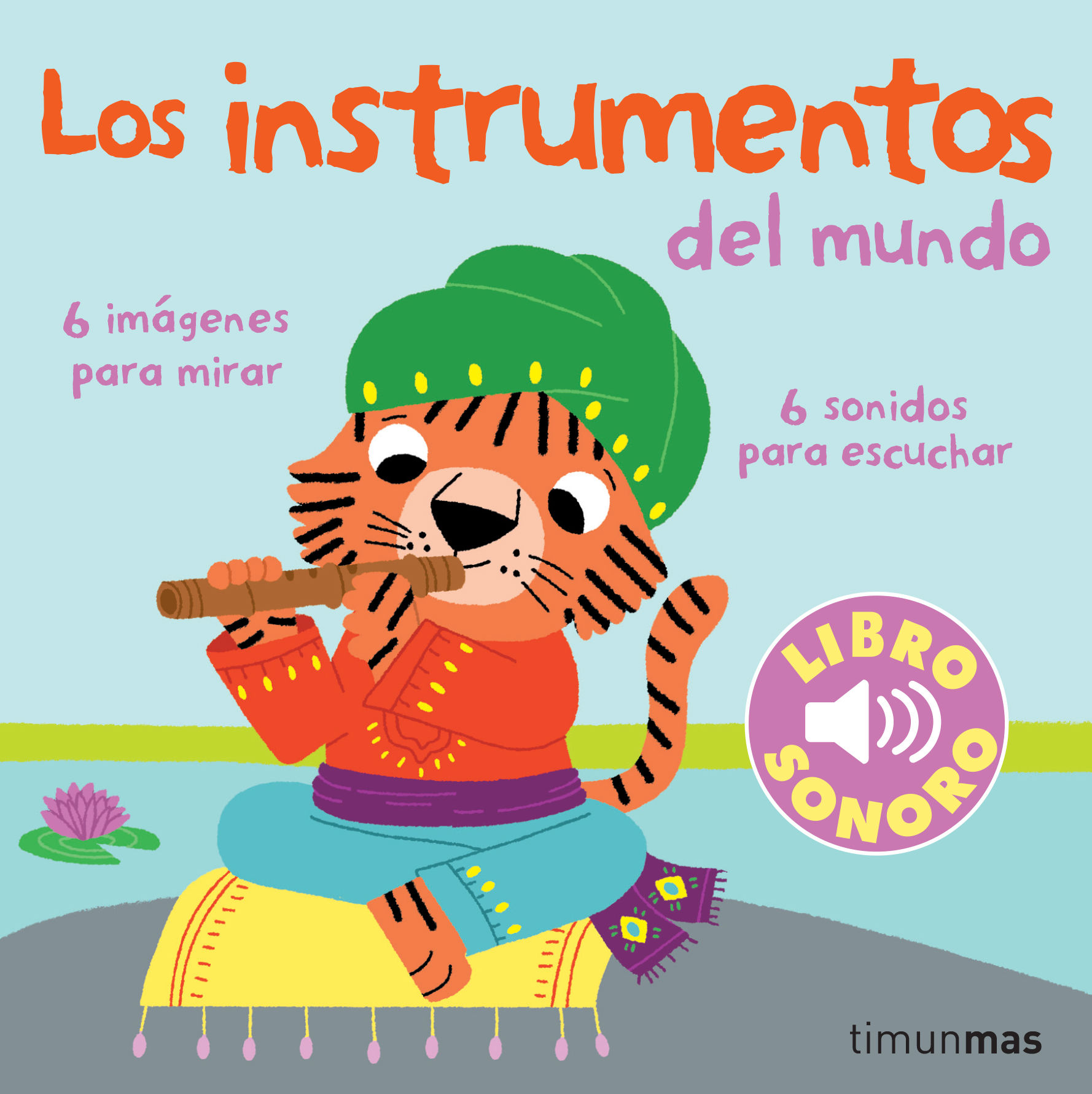 LOS INSTRUMENTOS DEL MUNDO. MI PRIMER LIBRO DE SONIDOS. 