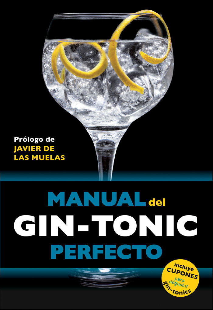 MANUAL DEL GIN-TONIC PERFECTO. PRÓLOGO DE JAVIER DE LAS MUELAS
