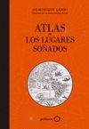 ATLAS DE LOS LUGARES SOÑADOS. 