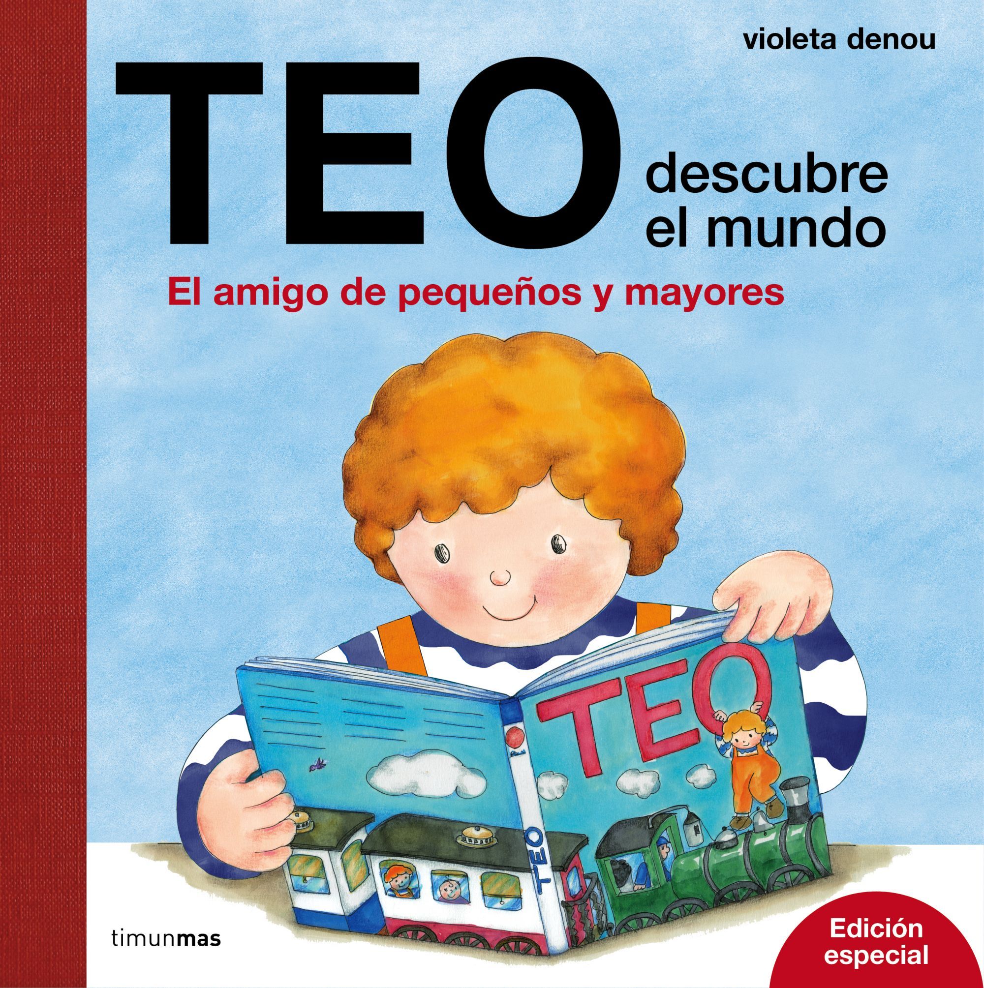 TEO DESCUBRE EL MUNDO. EDICIÓN ESPECIAL. EL AMIGO DE PEQUEÑOS Y MAYORES