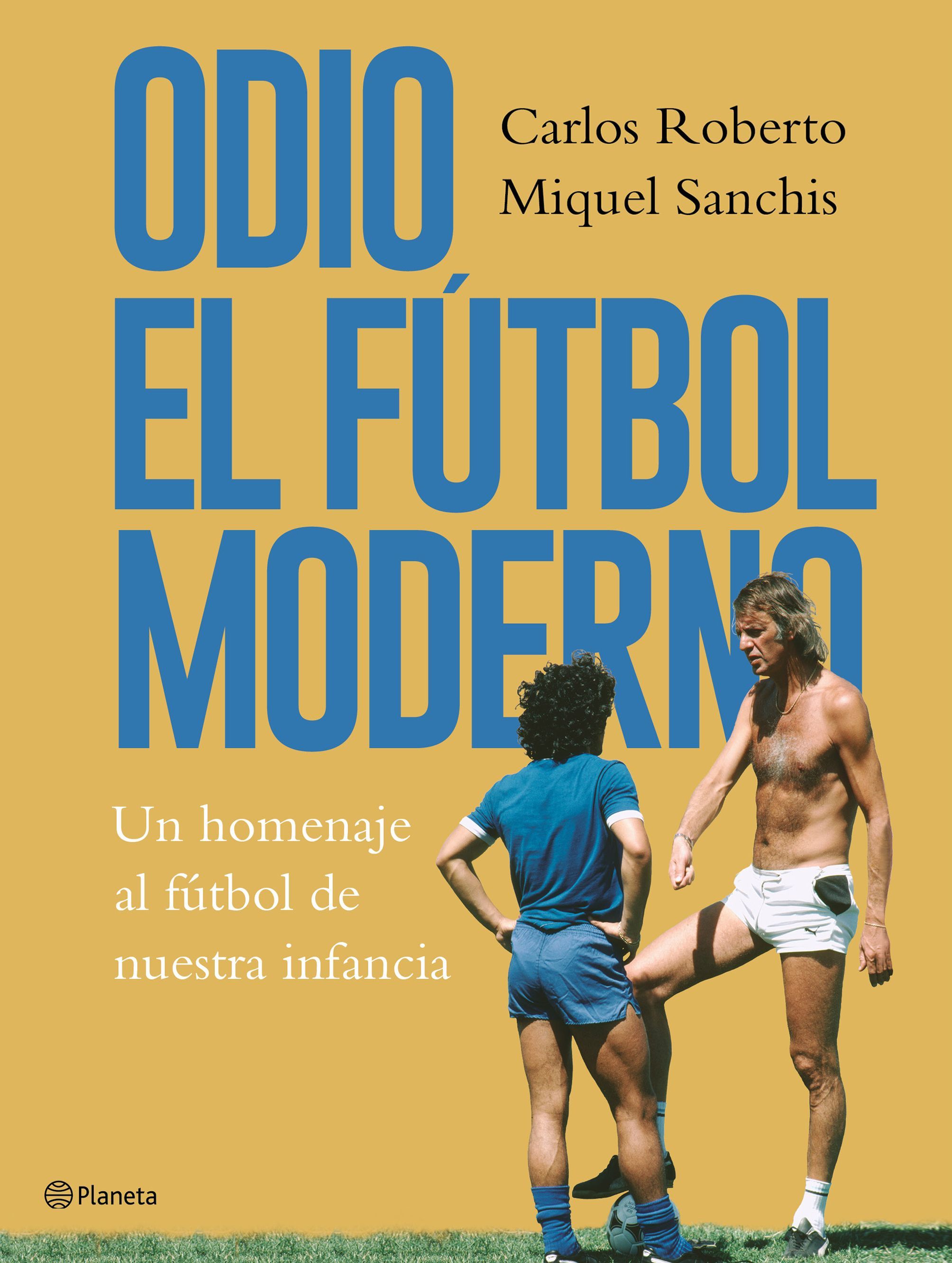 ODIO EL FÚTBOL MODERNO. UN HOMENAJE AL FÚTBOL DE ANTAÑO