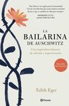 LA BAILARINA DE AUSCHWITZ. UNA INSPIRADORA HISTORIA DE VALENTÍA Y SUPERVIVENCIA