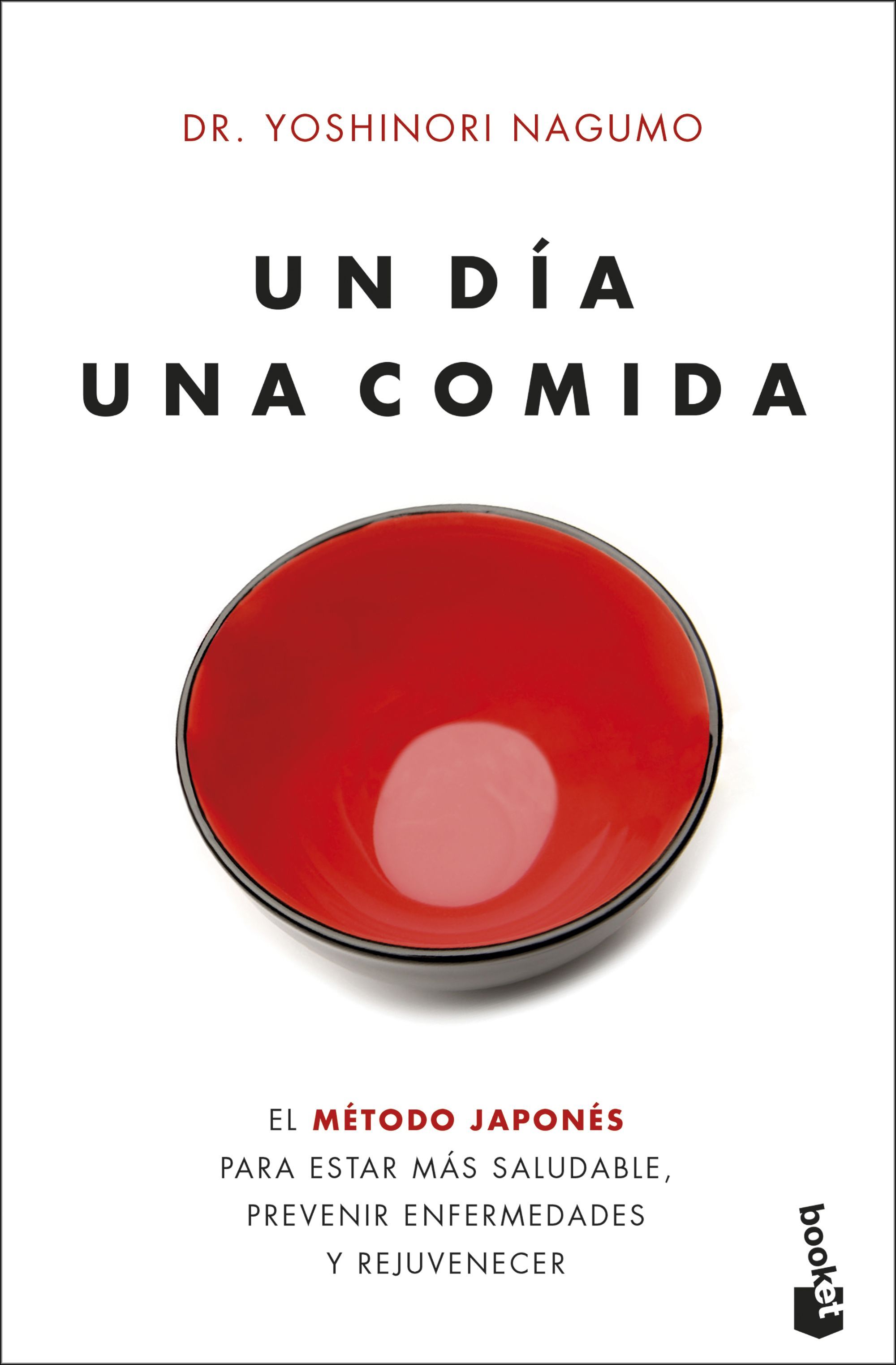 UN DÍA. UNA COMIDA. EL MÉTODO JAPONÉS PARA ESTAR MÁS SALUDABLE, PREVENIR ENFERMEDADES Y REJUVENECER