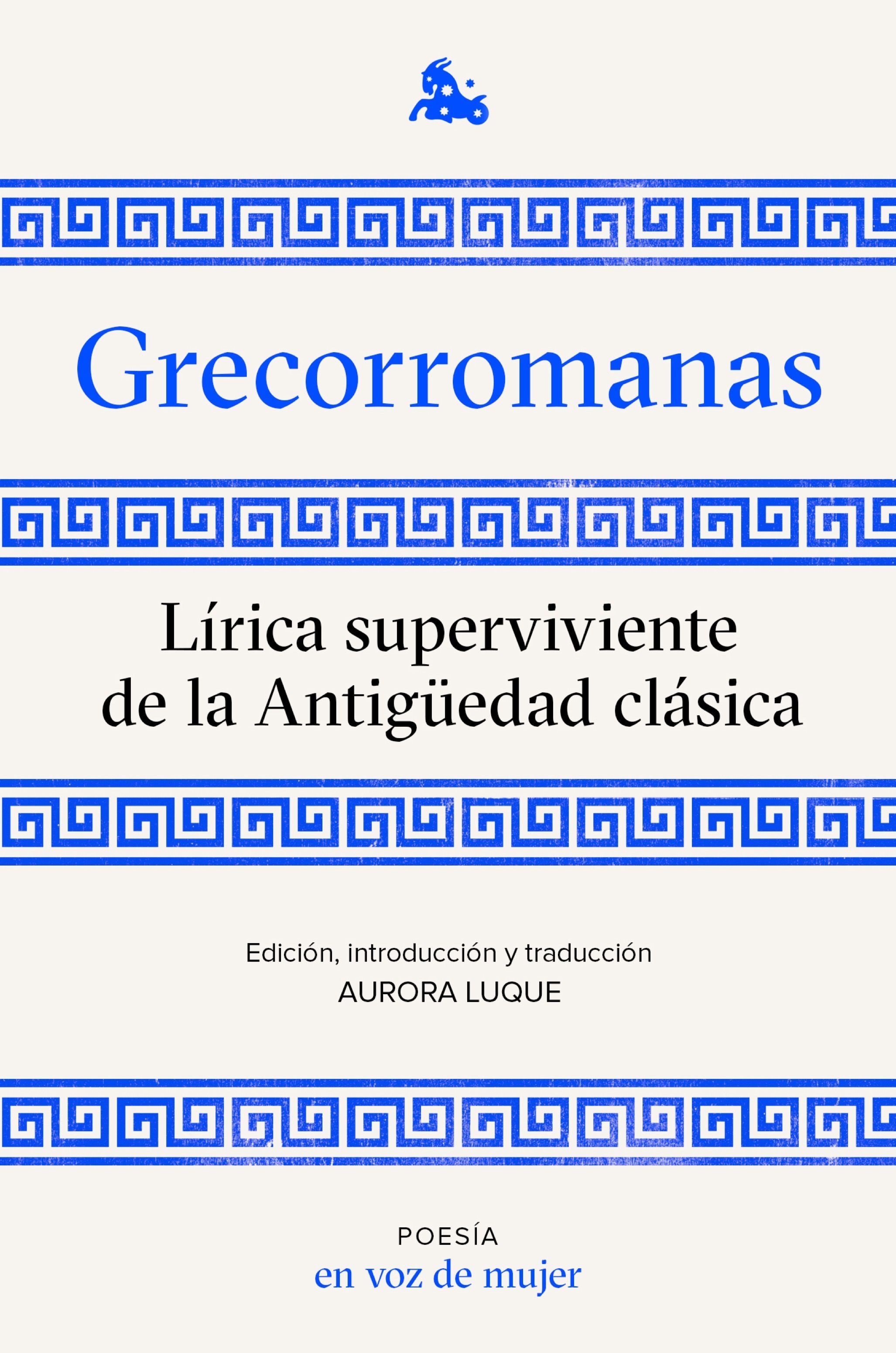 GRECORROMANAS. LÍRICA SUPERVIVIENTE DE LA ANTIGÜEDAD CLÁSICA