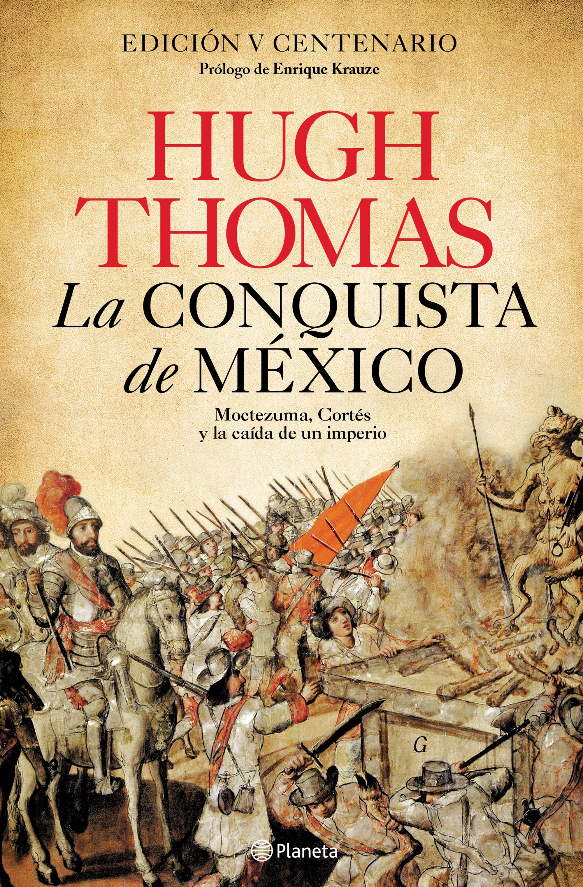 LA CONQUISTA DE MÉXICO. MOCTEZUMA, CORTÉS Y LA CAÍDA DE UN IMPERIO