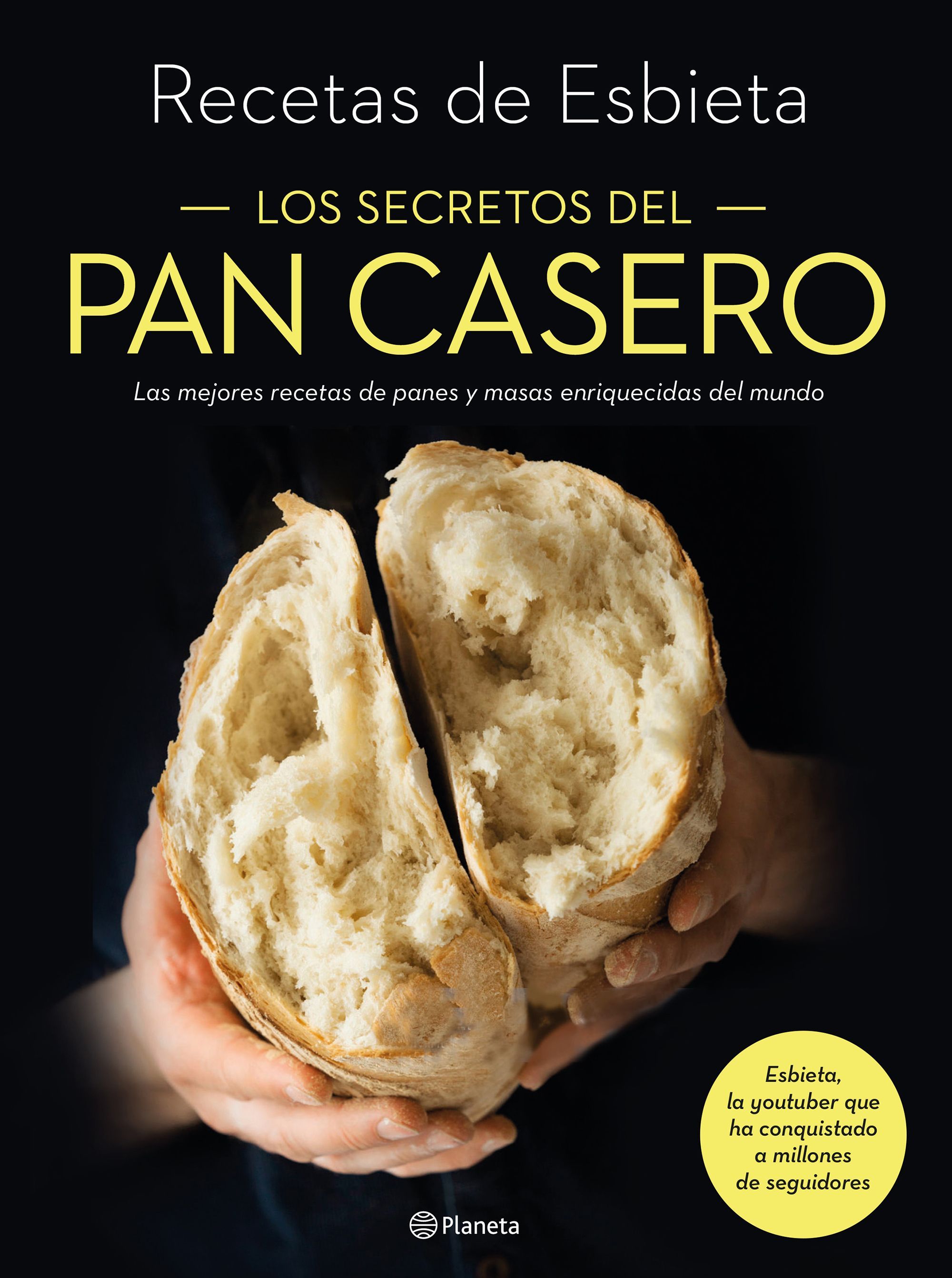 LOS SECRETOS DEL PAN CASERO. LAS MEJORES RECETAS DE PANES Y MASAS ENRIQUECIDAS DEL MUNDO