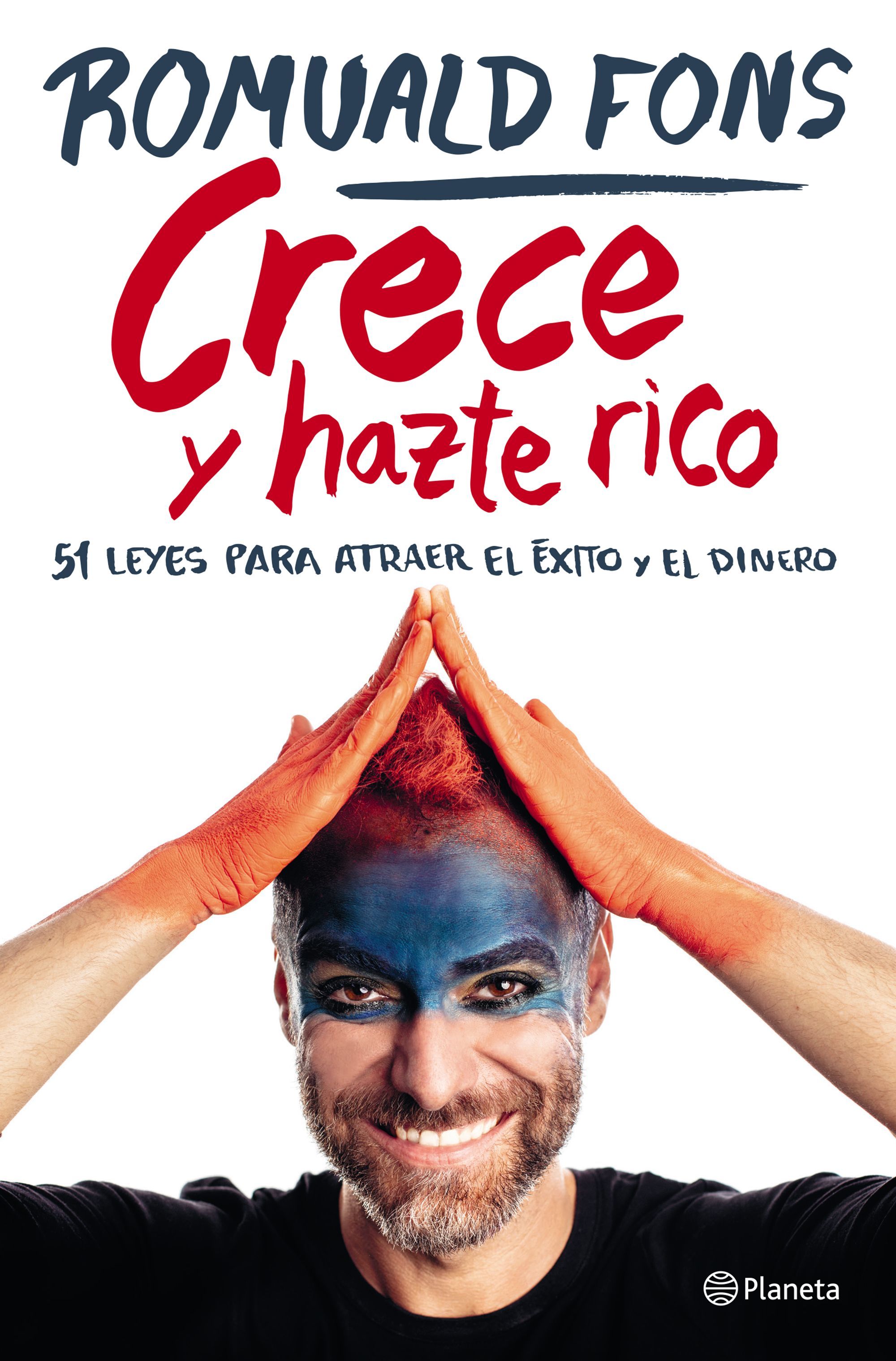 CRECE Y HAZTE RICO. 51 LEYES PARA ATRAER EL ÉXITO Y EL DINERO
