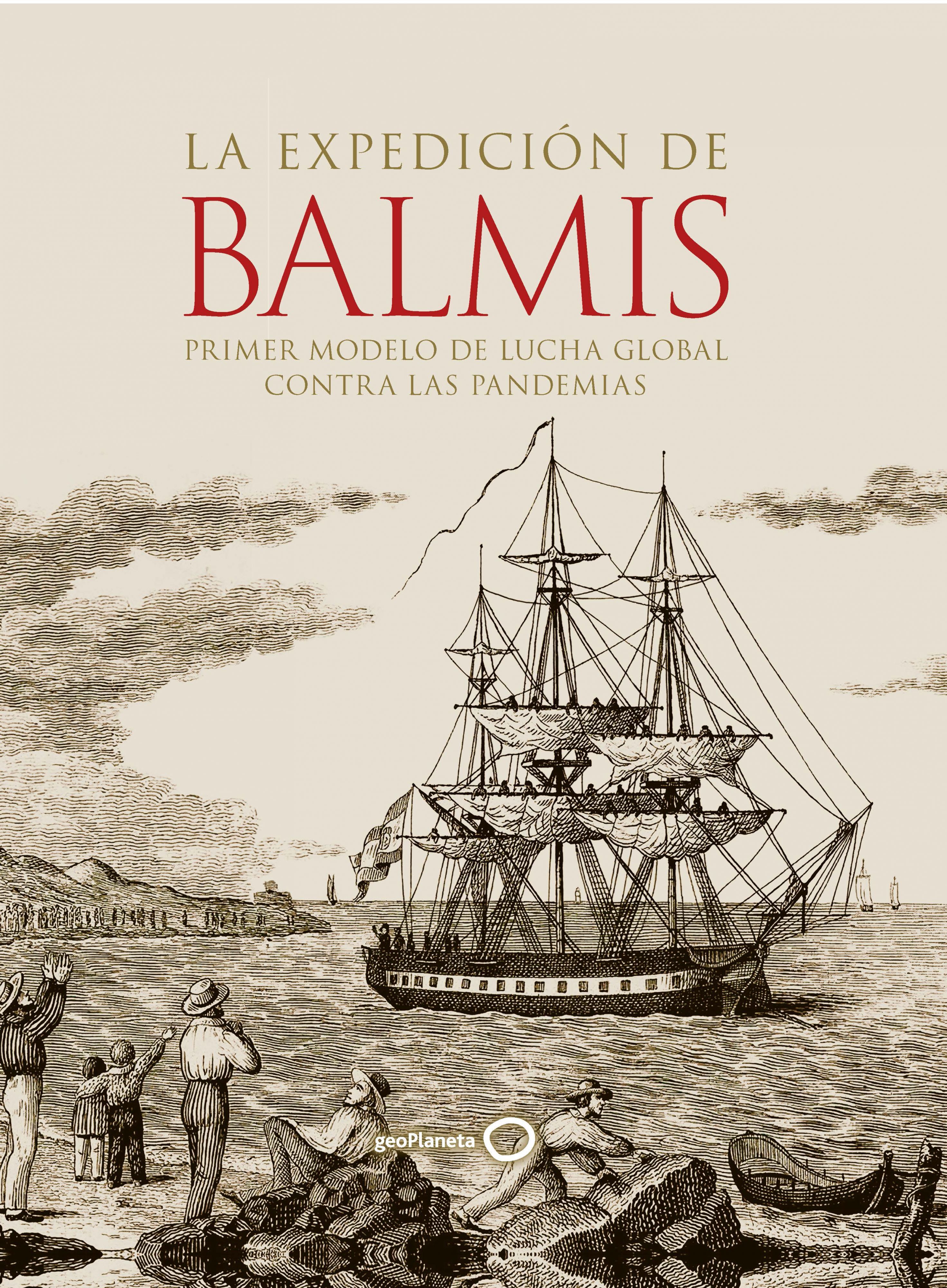 LA EXPEDICIÓN DE BALMIS. PRIMER MODELO DE LUCHA GLOBAL CONTRA LAS PANDEMIAS