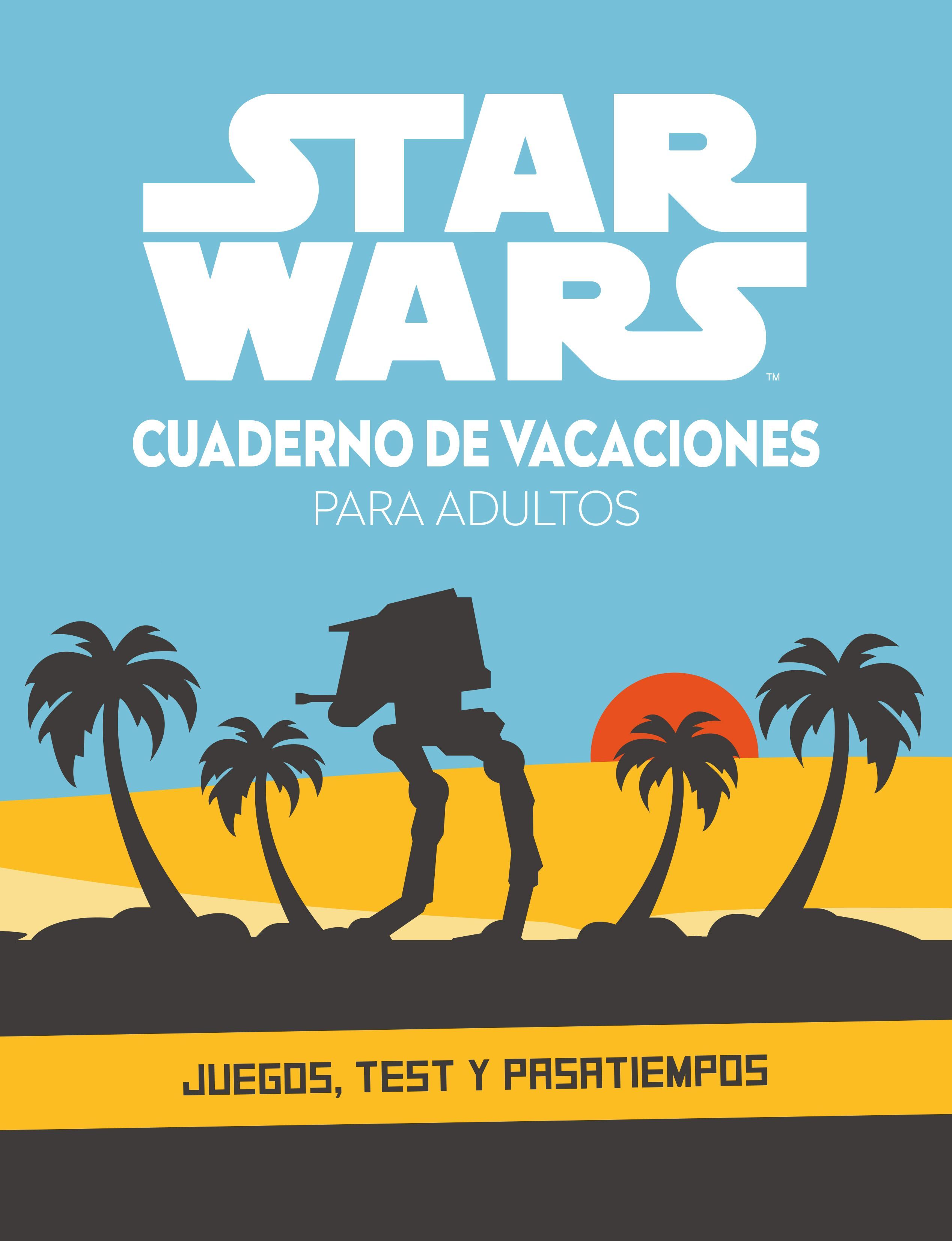 STAR WARS. CUADERNO DE VACACIONES PARA ADULTOS. JUEGOS, TEST Y PASATIEMPOS