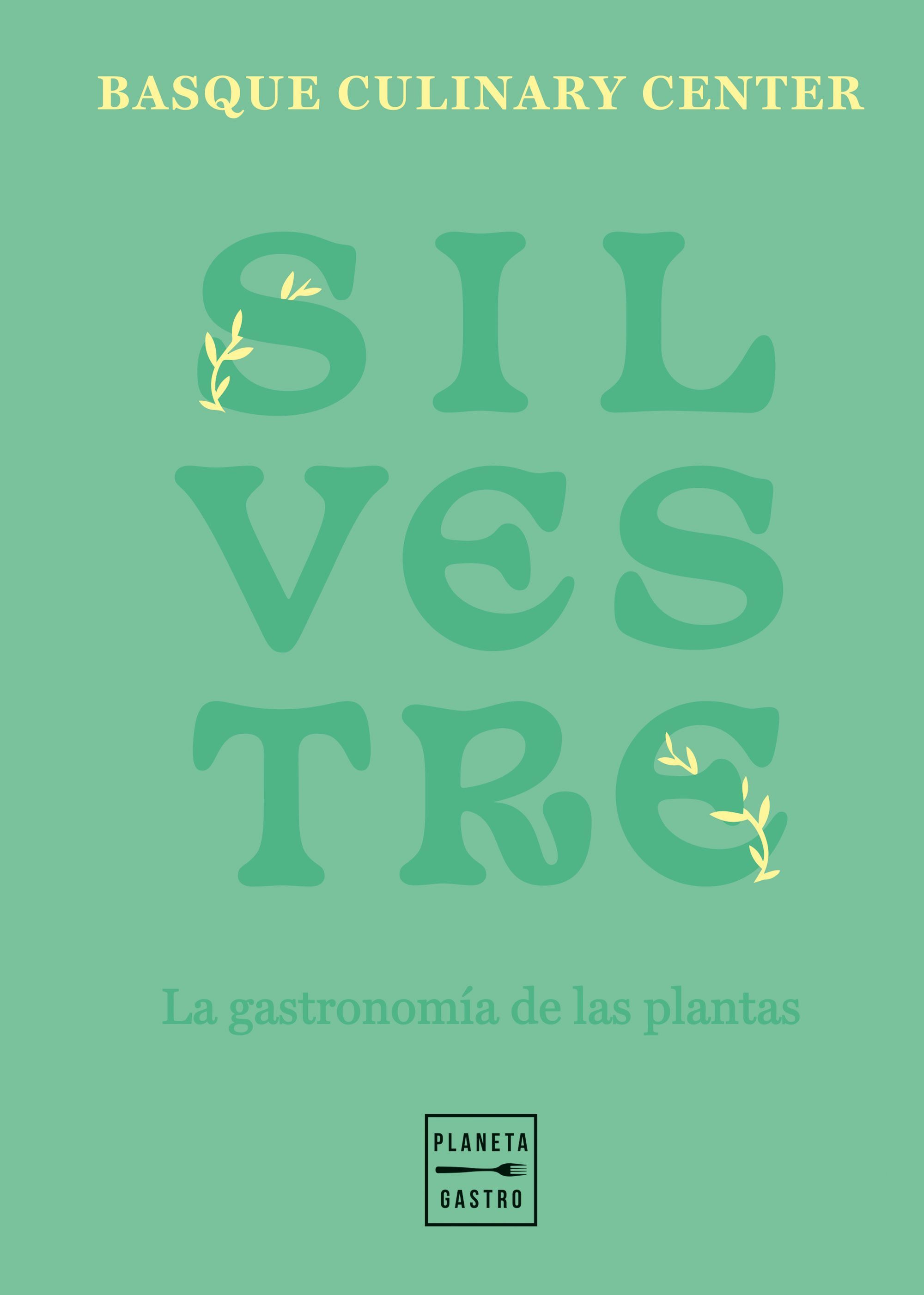 SILVESTRE. LA GASTRONOMÍA DE LAS PLANTAS