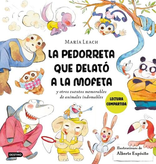 LA PEDORRETA QUE DELATO A LA MOFETA. Y OTROS CUENTOS MEMORABLES DE ANIMALES INDOMABLES. LECTURA COMPARTIDA