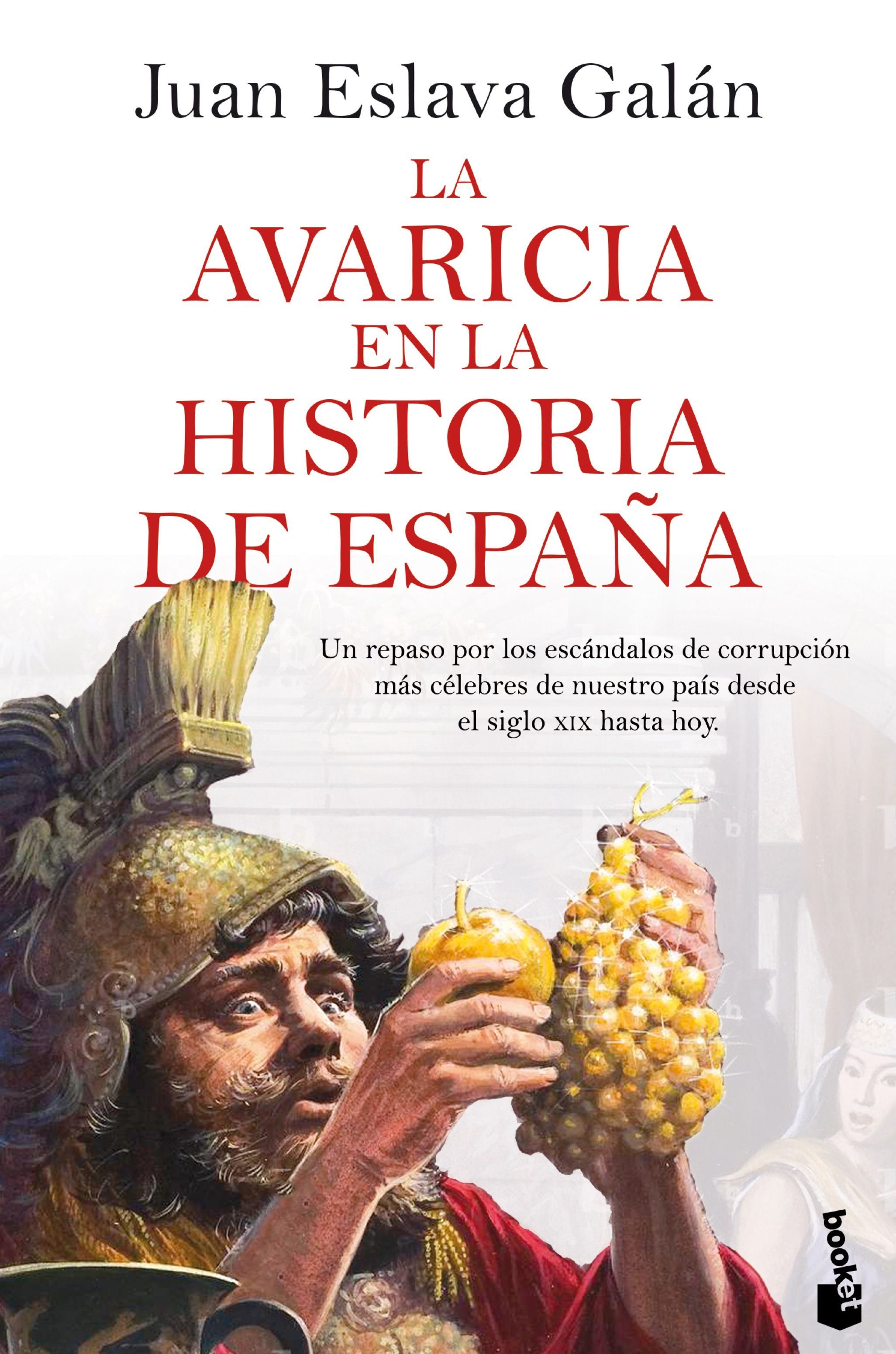 LA AVARICIA EN LA HISTORIA DE ESPAÑA. UN REPASO HISTÓRICO POR LOS ESCÁNDALOS DE CORRUPCIÓN MÁS CÉLEBRES DE NUESTRO PAÍ