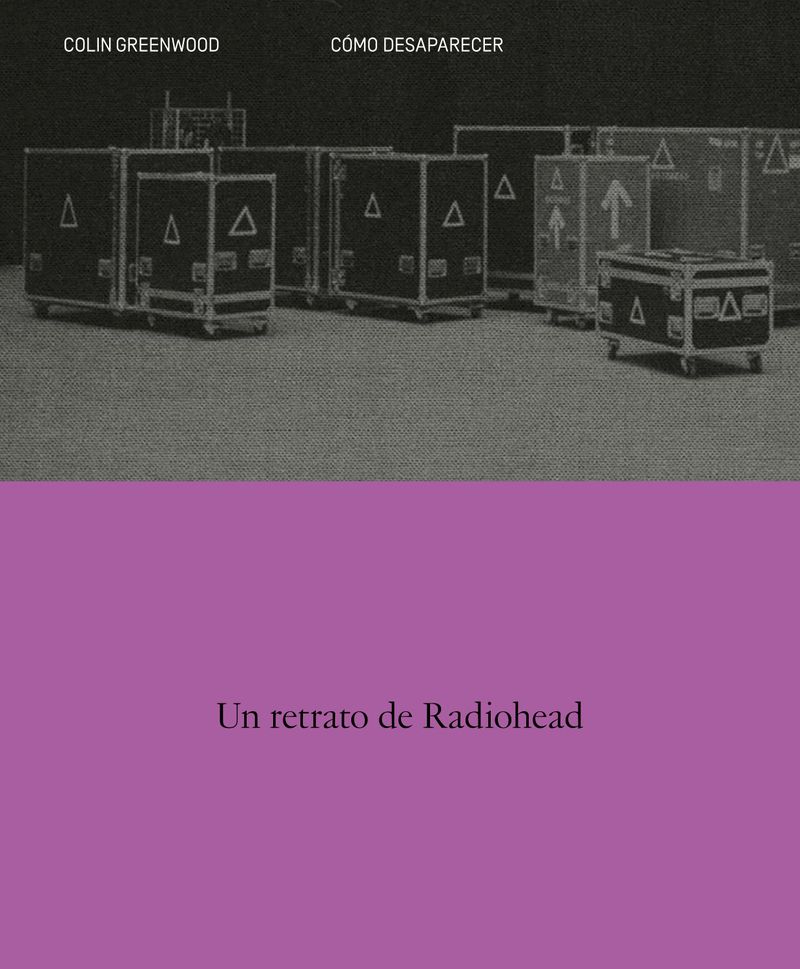 CÓMO DESAPARECER. UN RETRATO DE RADIOHEAD