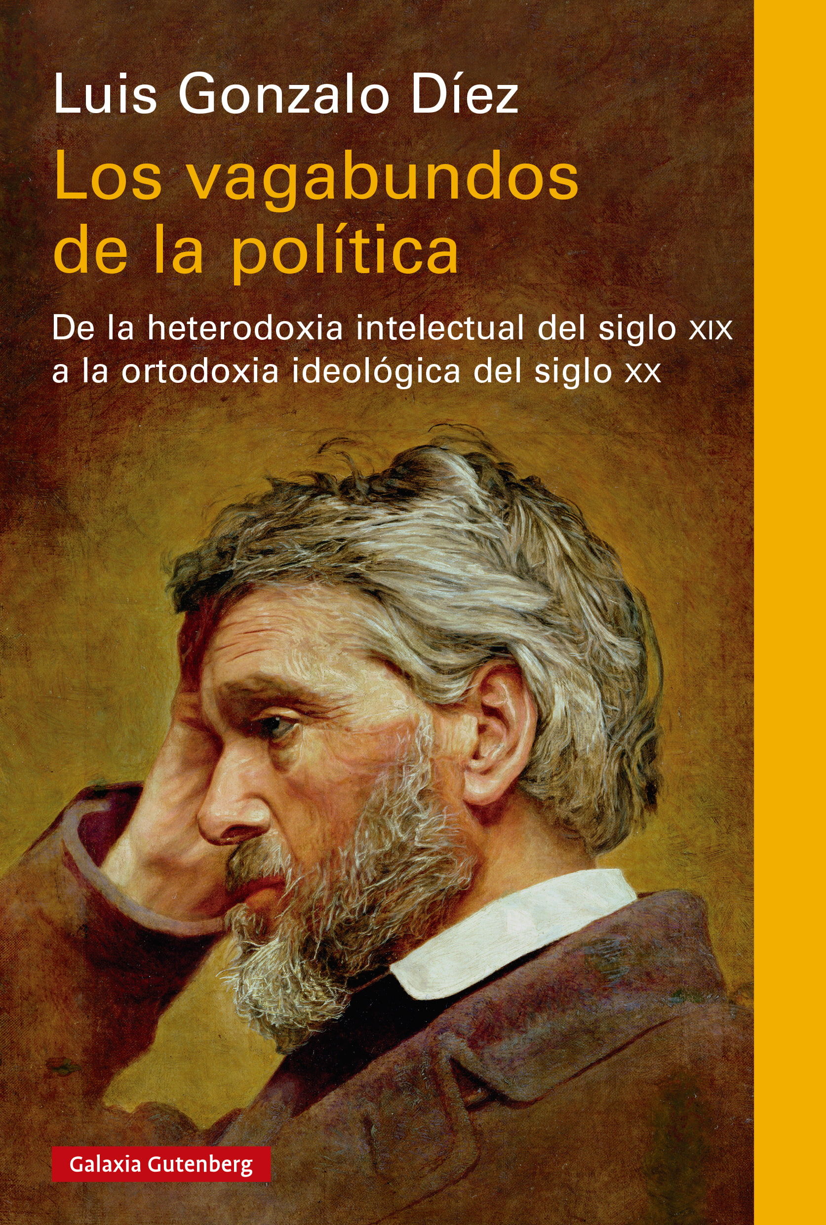 LOS VAGABUNDOS DE LA POLÍTICA. DE LA HETERODOXIA INTELECTUAL DEL SIGLO XIX A LA ORTODOXIA IDEOLÓGICA DEL SIGLO XX