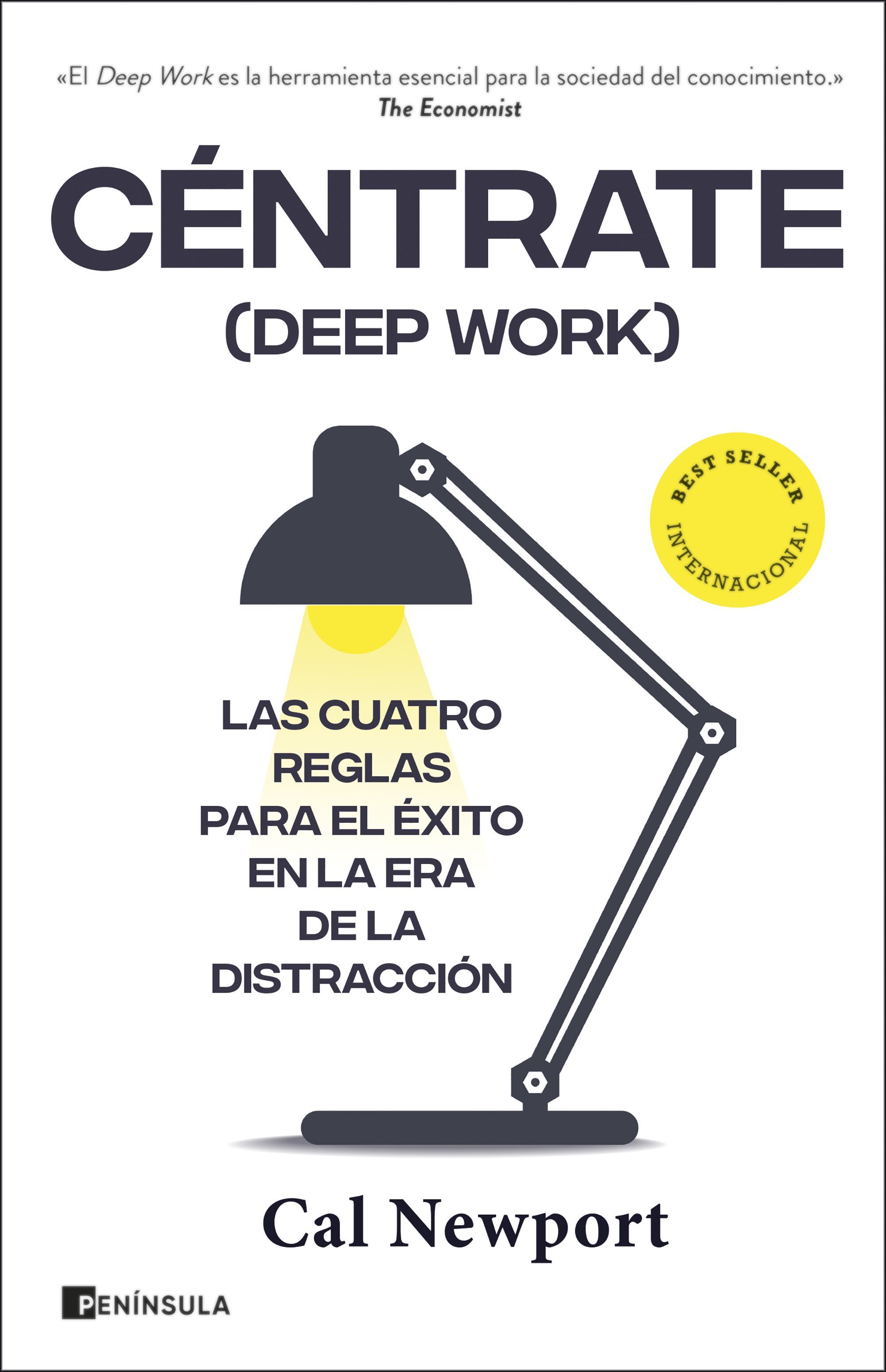 CÉNTRATE (DEEP WORK). LAS CUATRO REGLAS PARA EL ÉXITO EN LA ERA DE LA DISTRACCIÓN