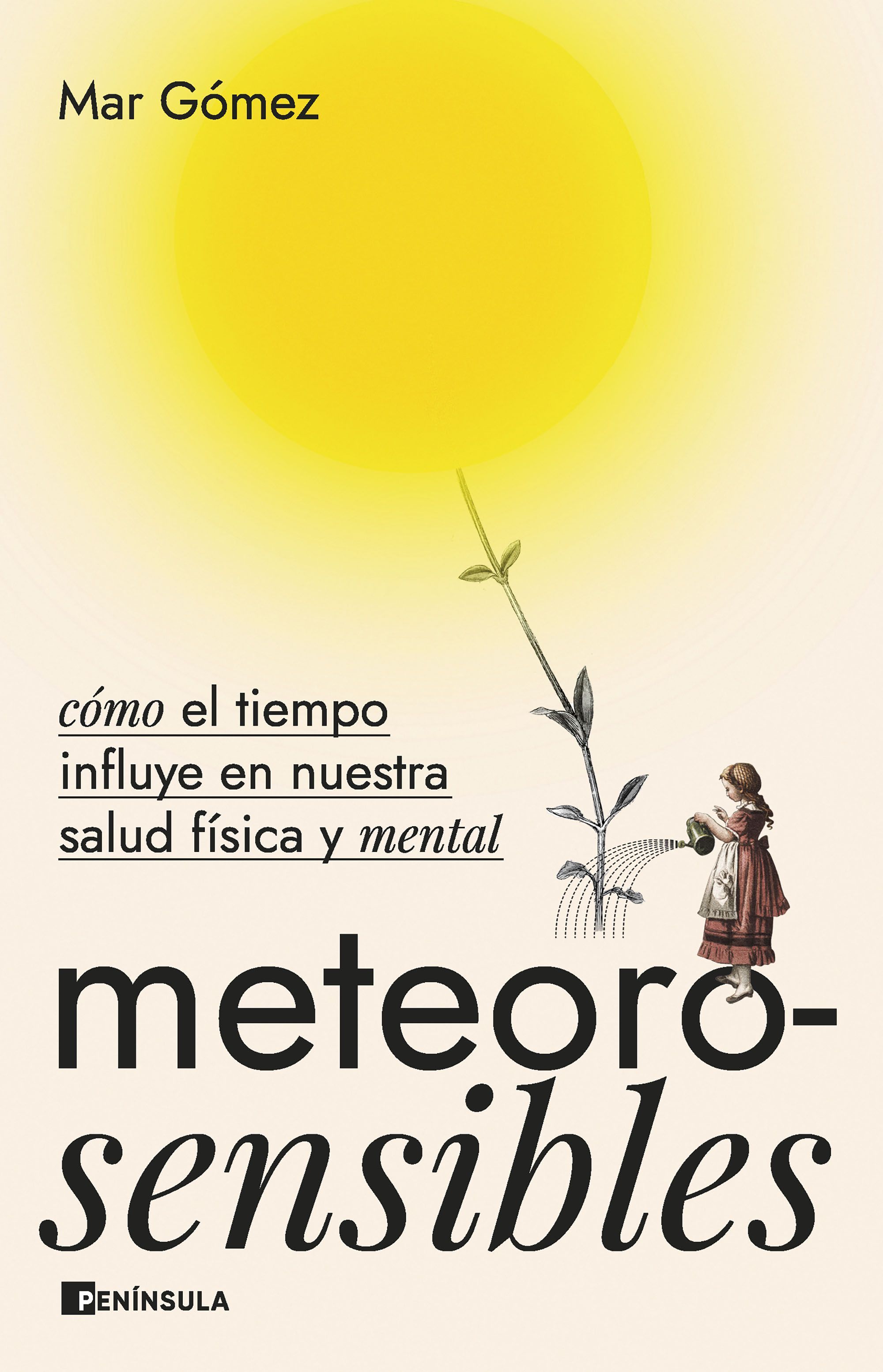 METEOROSENSIBLES. CÓMO EL TIEMPO INFLUYE EN NUESTRA SALUD FÍSICA Y MENTAL