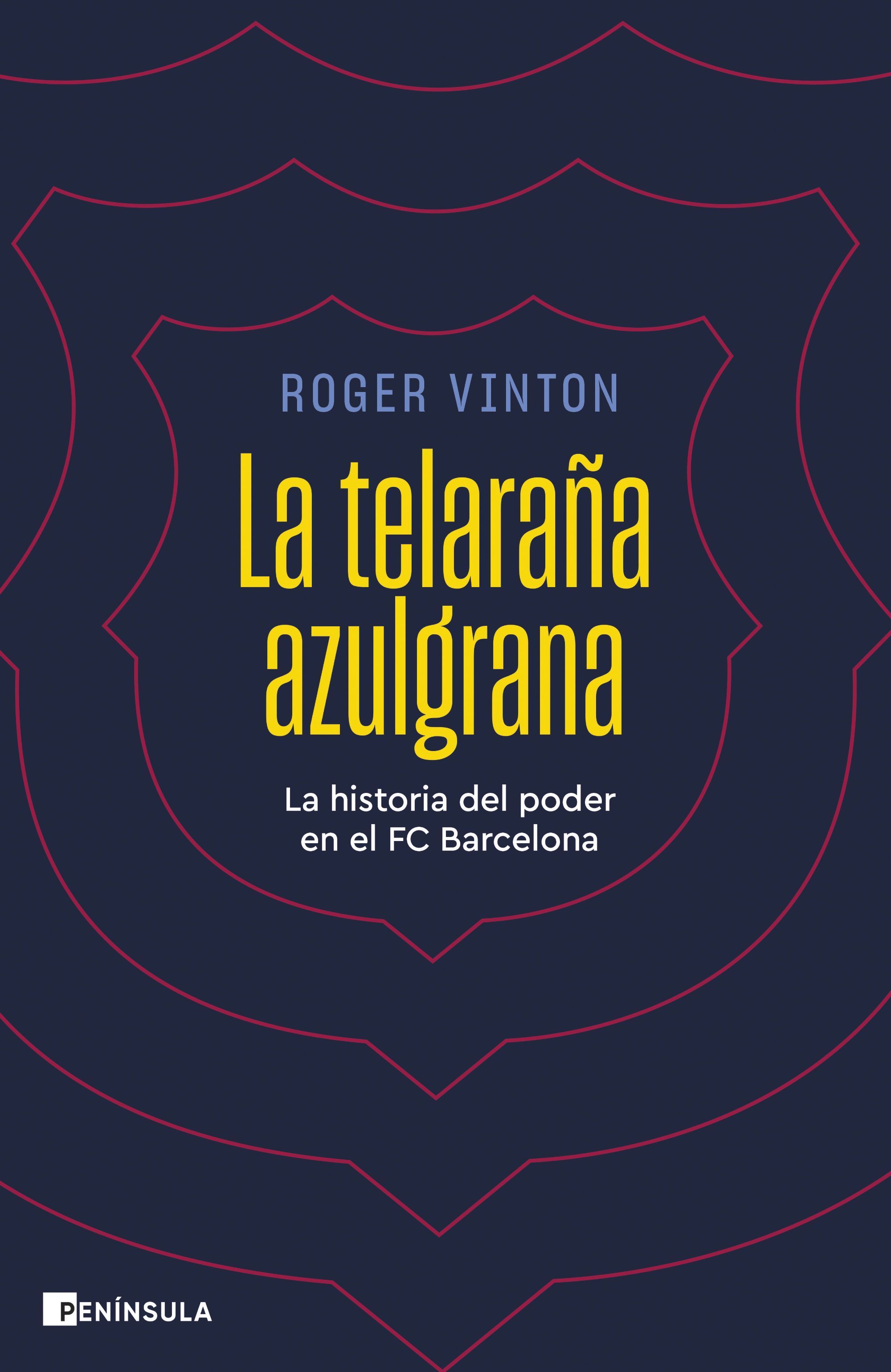 LA TELARAÑA AZULGRANA. LA HISTORIA DEL PODER EN EL FC BARCELONA