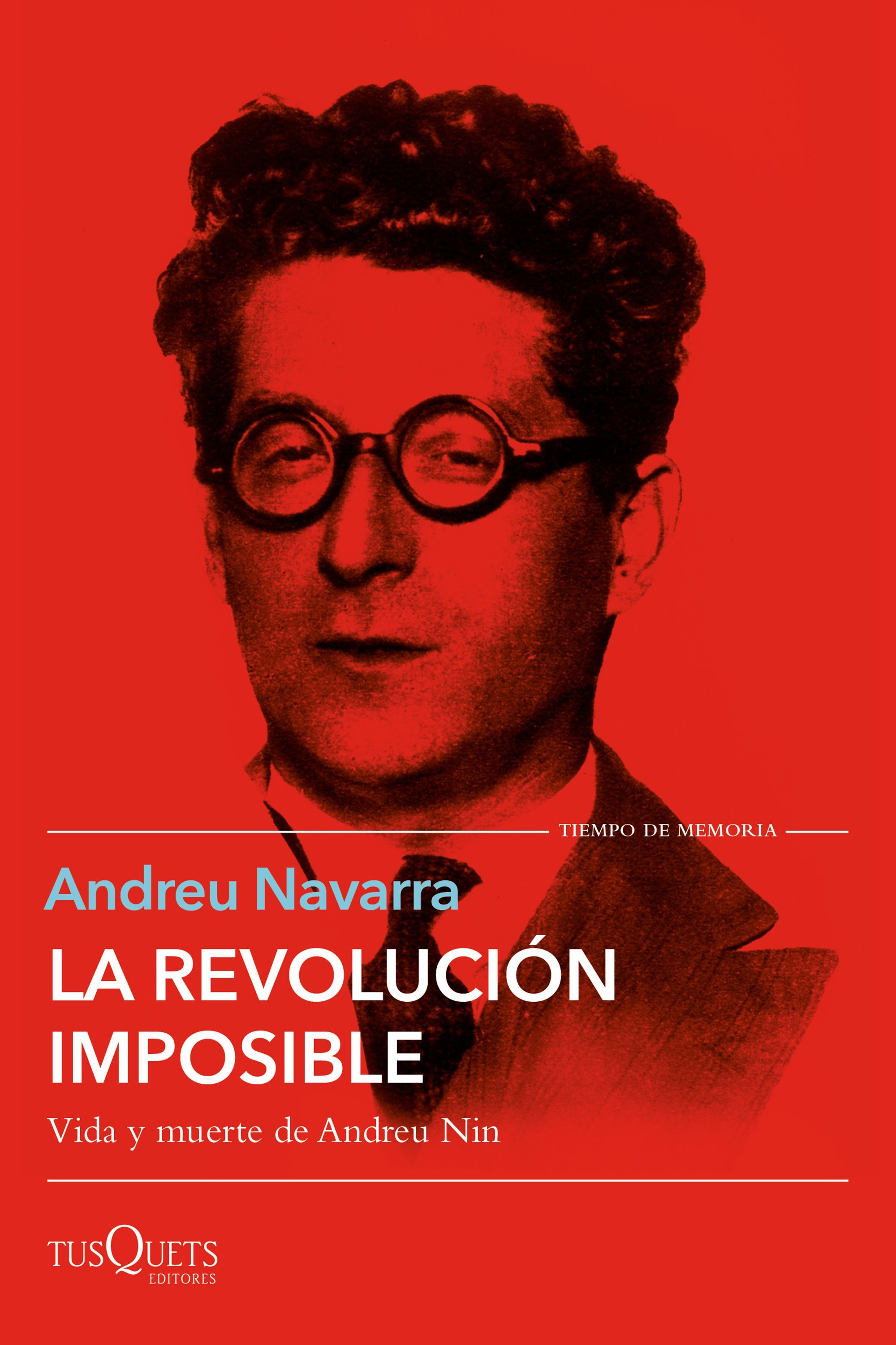 LA REVOLUCIÓN IMPOSIBLE. VIDA Y MUERTE DE ANDREU NIN