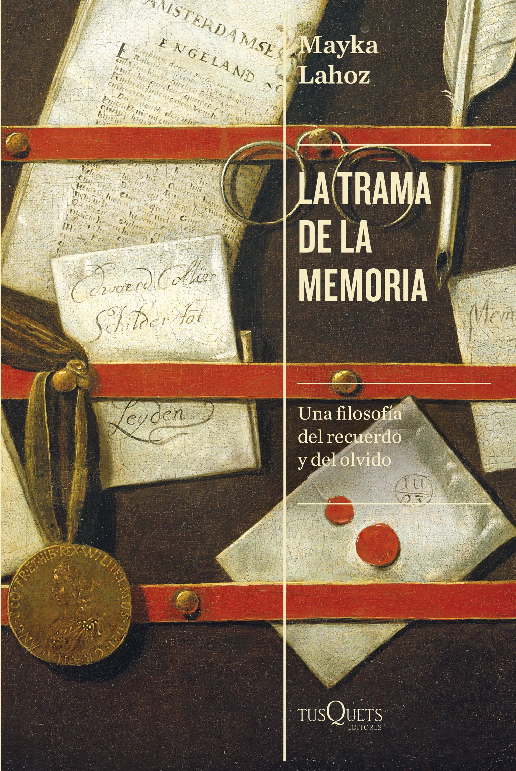 LA TRAMA DE LA MEMORIA. UNA FILOSOFÍA DEL RECUERDO Y DEL OLVIDO