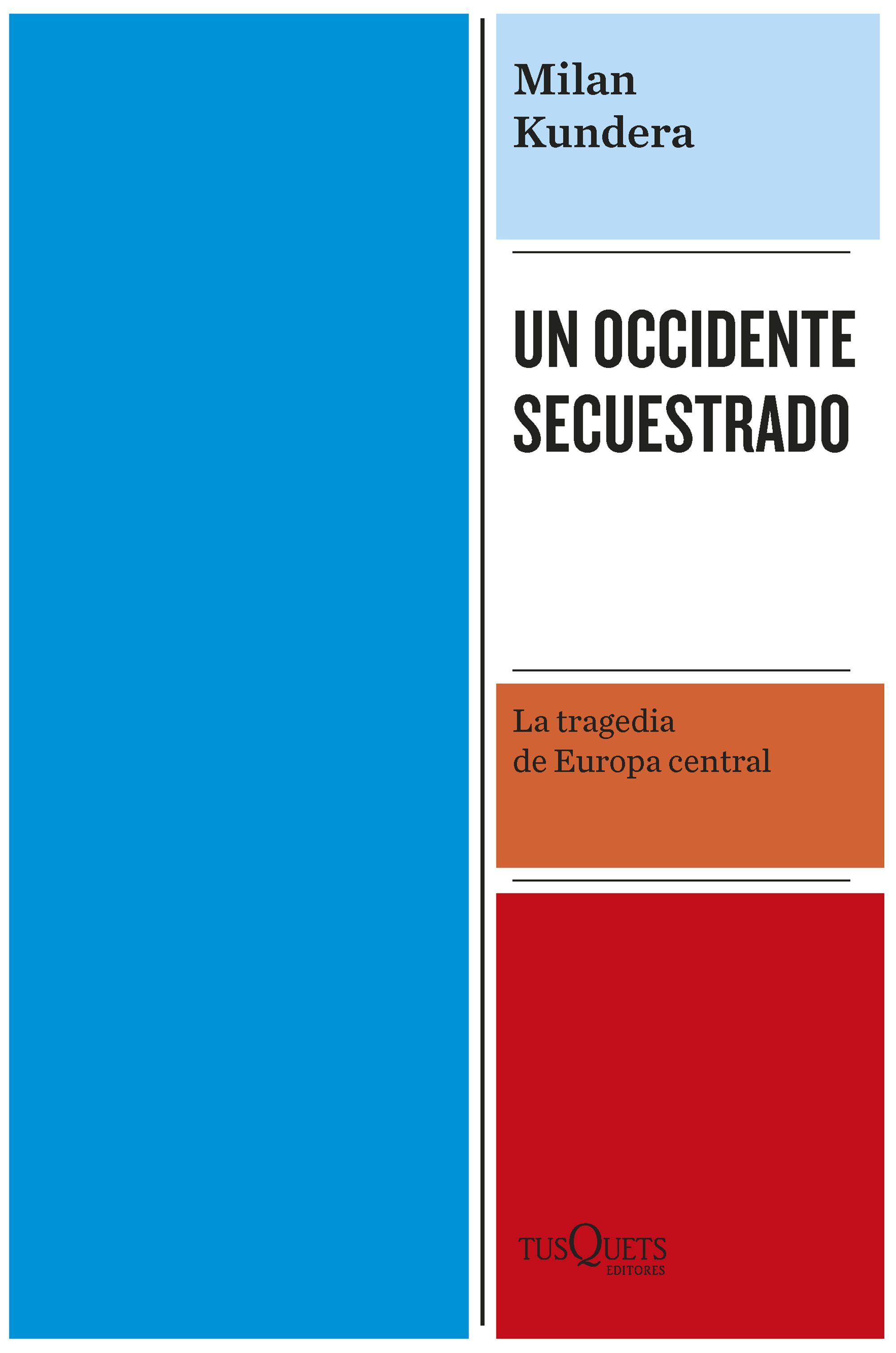 UN OCCIDENTE SECUESTRADO. LA TRAGEDIA DE EUROPA CENTRAL