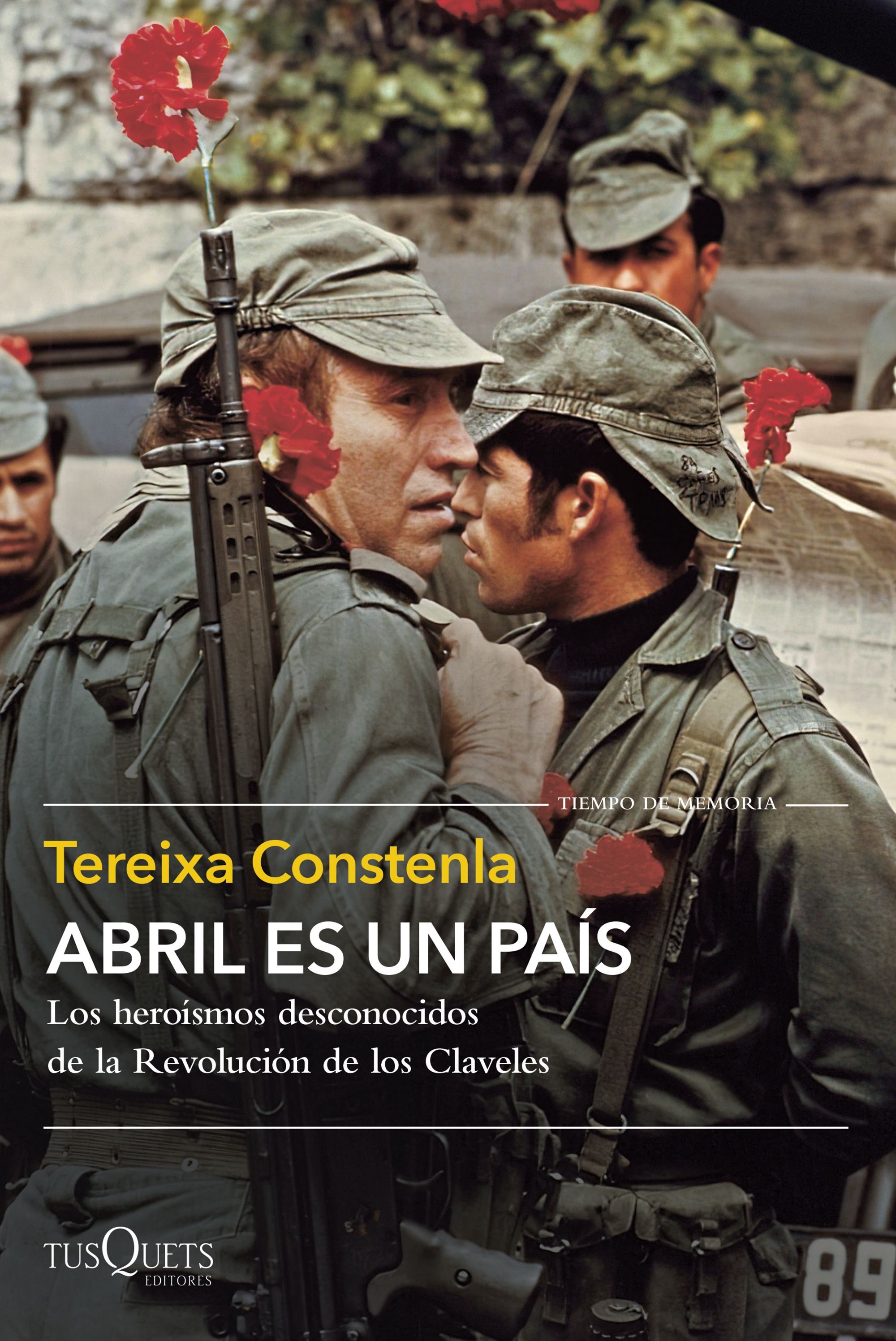 ABRIL ES UN PAÍS. LOS HEROÍSMOS DESCONOCIDOS DE LA REVOLUCIÓN DE LOS CLAVELES