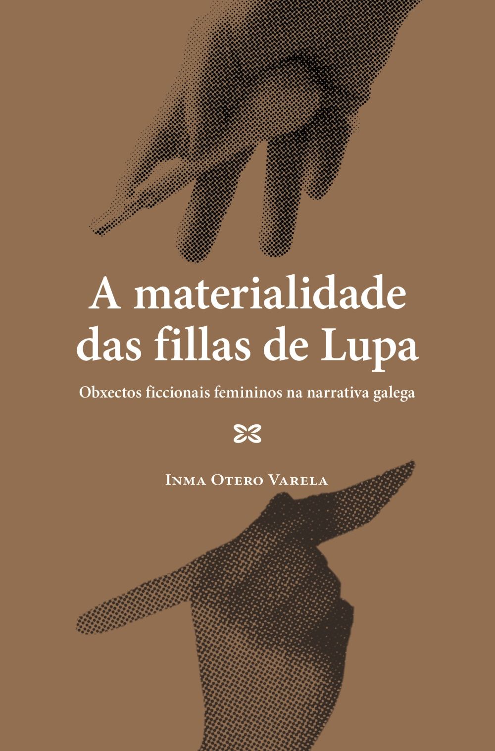 A MATERIALIDADE DAS FILLAS DE LUPA. OBXECTOS FICCIONAIS FEMININOS NA NARRATIVA GALEGA