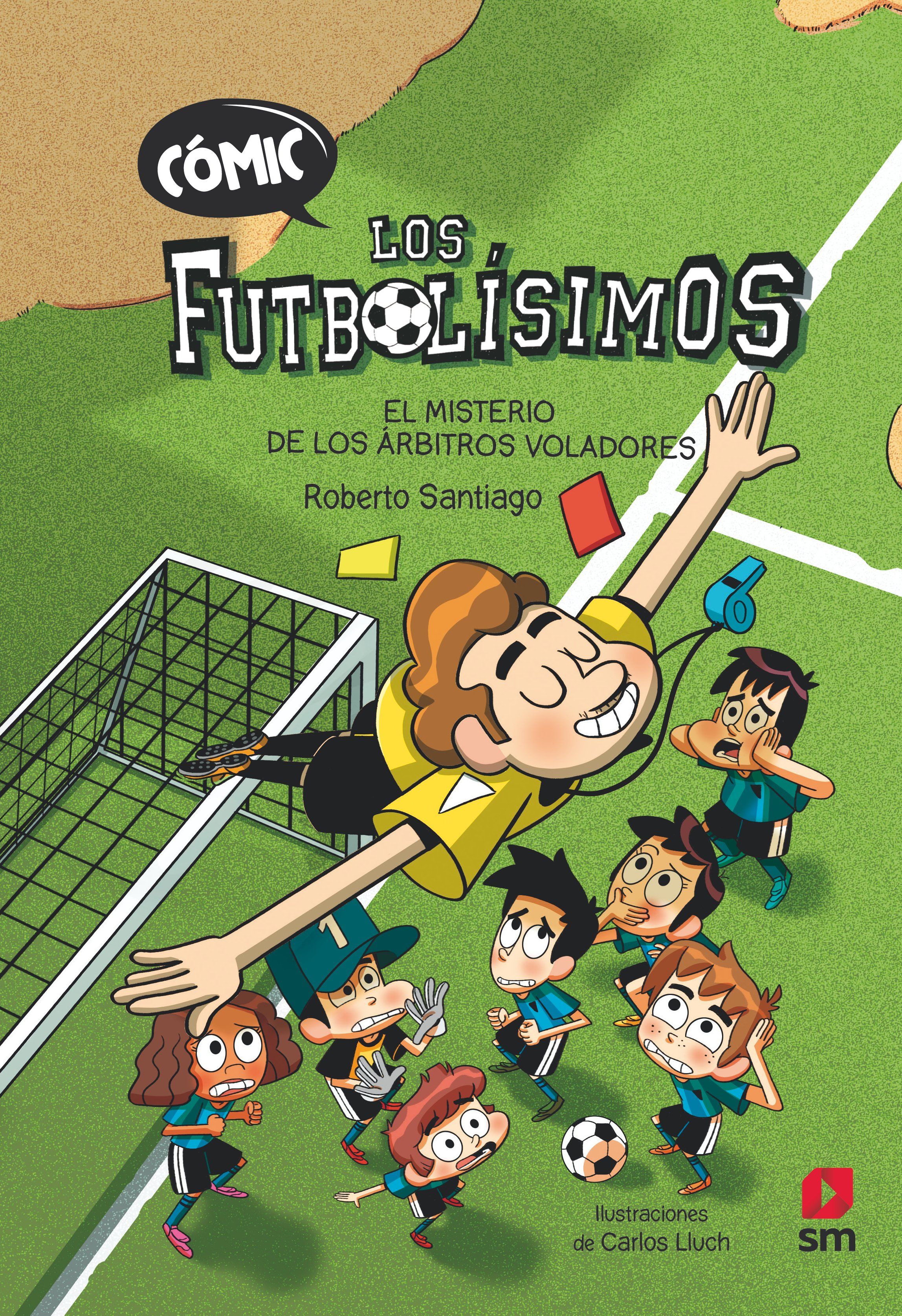 CÓMIC LOS FUTBOLÍSIMOS 1: EL MISTERIO DE LOS ÁRBITROS VOLADORES.