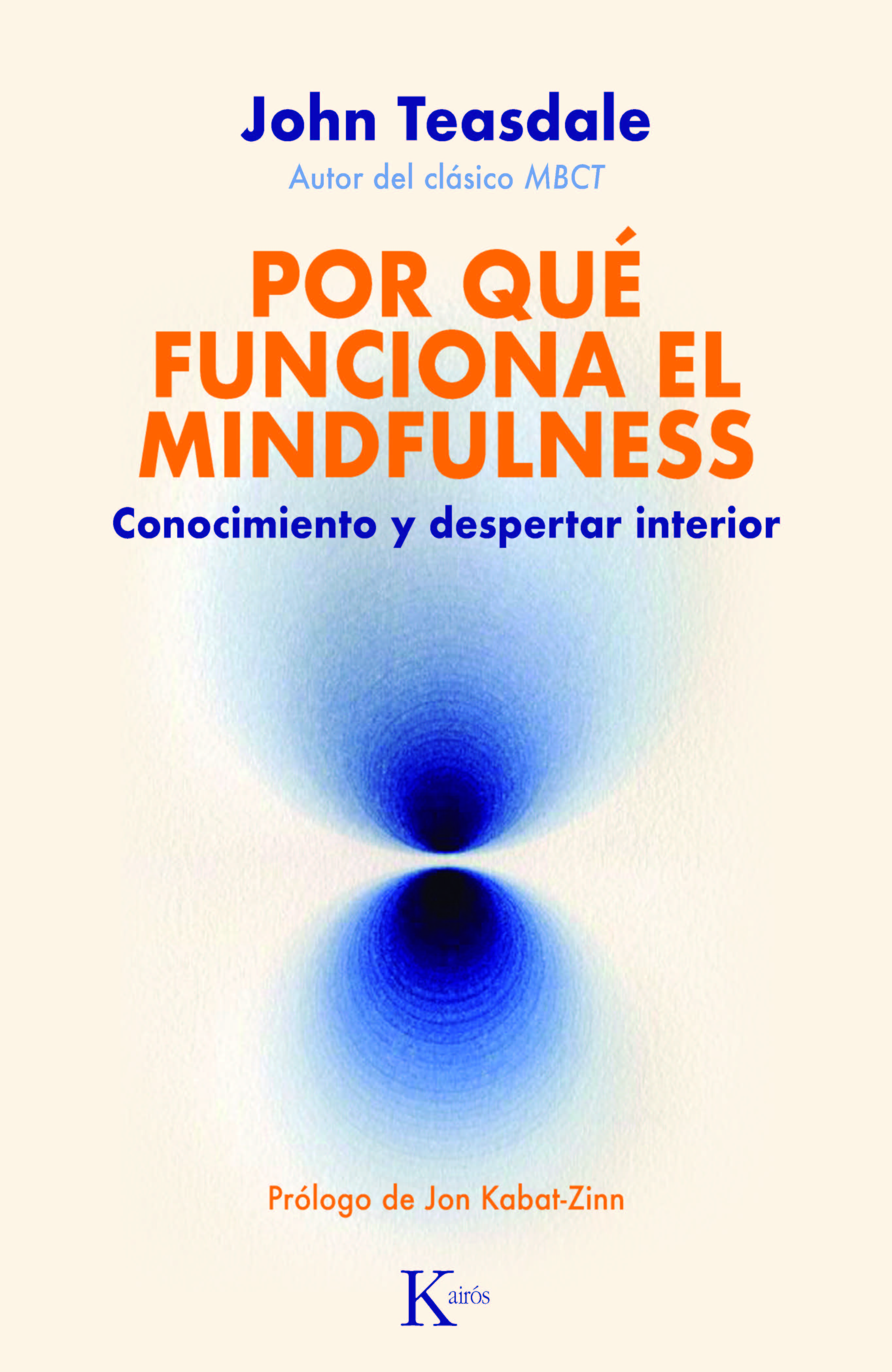 POR QUÉ FUNCIONA EL MINDFULNESS. CONOCIMIENTO Y DESPERTAR INTERIOR