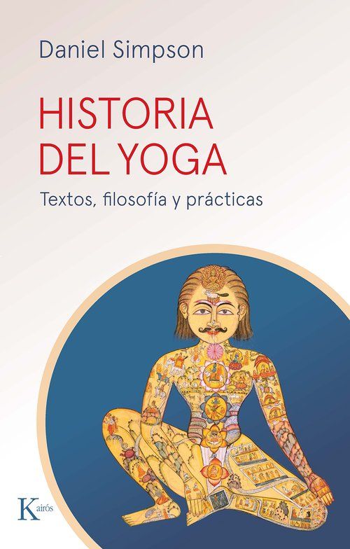 HISTORIA DEL YOGA. TEXTOS, FILOSOFÍA Y PRÁCTICAS